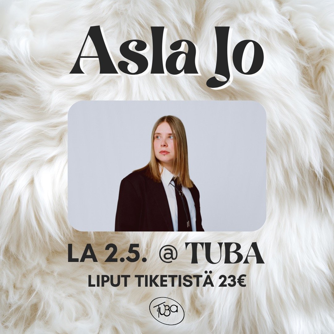 Tuban Asla Jo -keikka joudutaan valitettavasti siirt&auml;m&auml;&auml;n. Uusi p&auml;iv&auml;m&auml;&auml;r&auml; on 2.5.2026 (aiempi p&auml;iv&auml;m&auml;&auml;r&auml; oli 18.4.2026). Tiketti on yhteydess&auml; ennakkolipun ostaneisiin, liput voi 