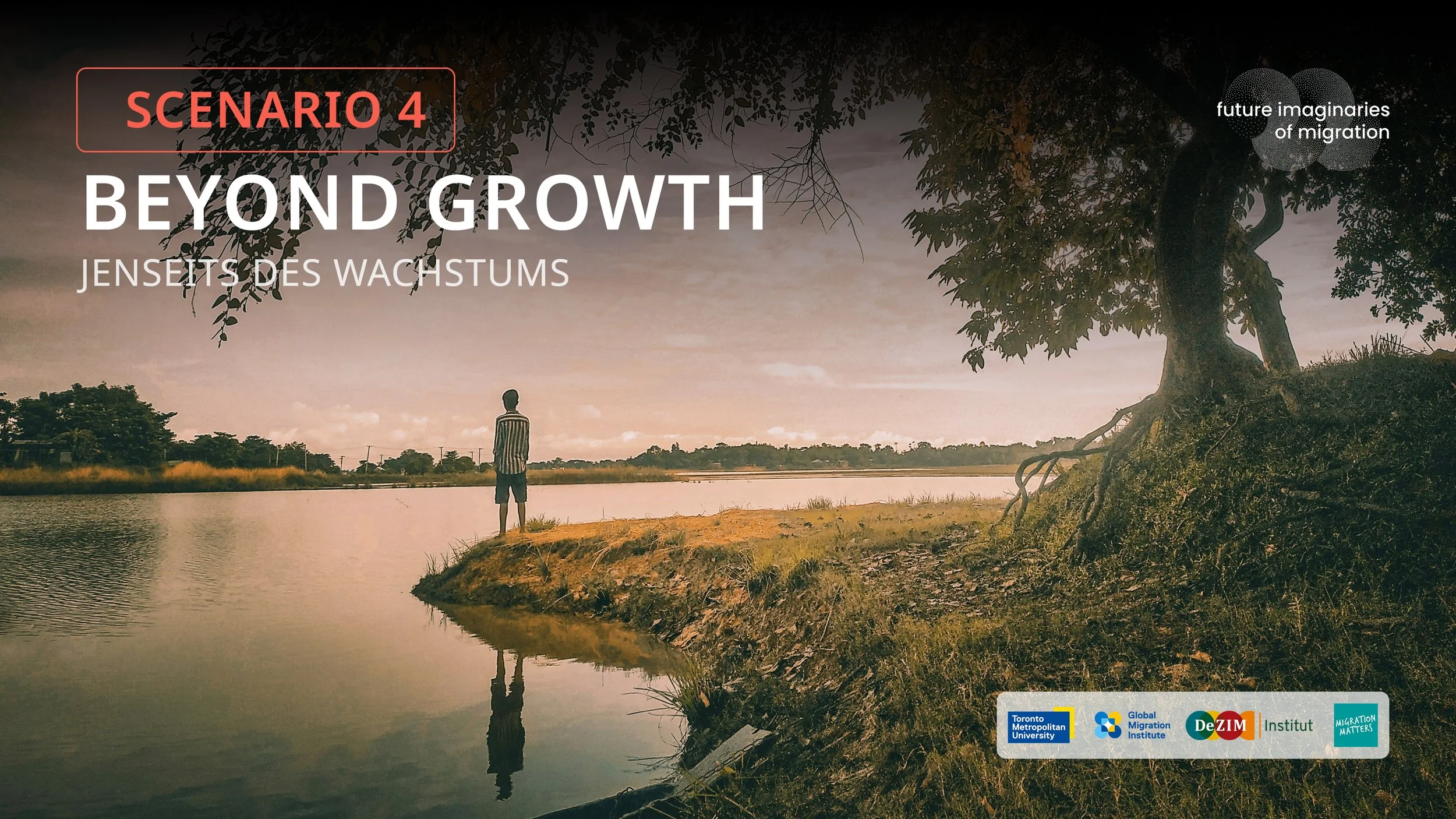 A person standing on the edge of a riverbank, looking across the water at a landscape with trees, a cloudy sky, and reflections in the water. Overlay text indicates it is Scene 4: Beyond Growth, with logos of Toronto Metropolitan University, Global Migration Institute, DEZIM, and others.