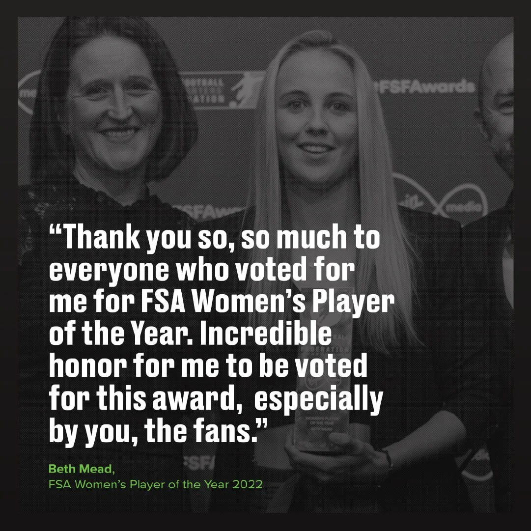 Black and white photo of three women at an awards event, with a quote overlay. One woman is holding an award and smiling. The quote thanks voters for FSA Women's Player of the Year, attributed to Beth Mead, 2022.