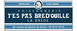 Une enseigne bleue pour Poissonnerie T'es Pas Bredouille La Brède avec adresse et numéro de téléphone