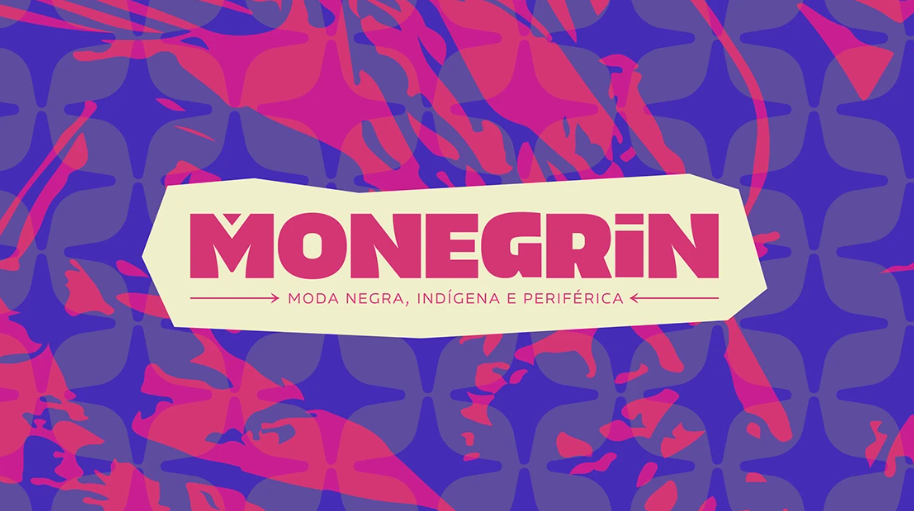 MONEGRIN - Moda Negra, Indígena e Periférica