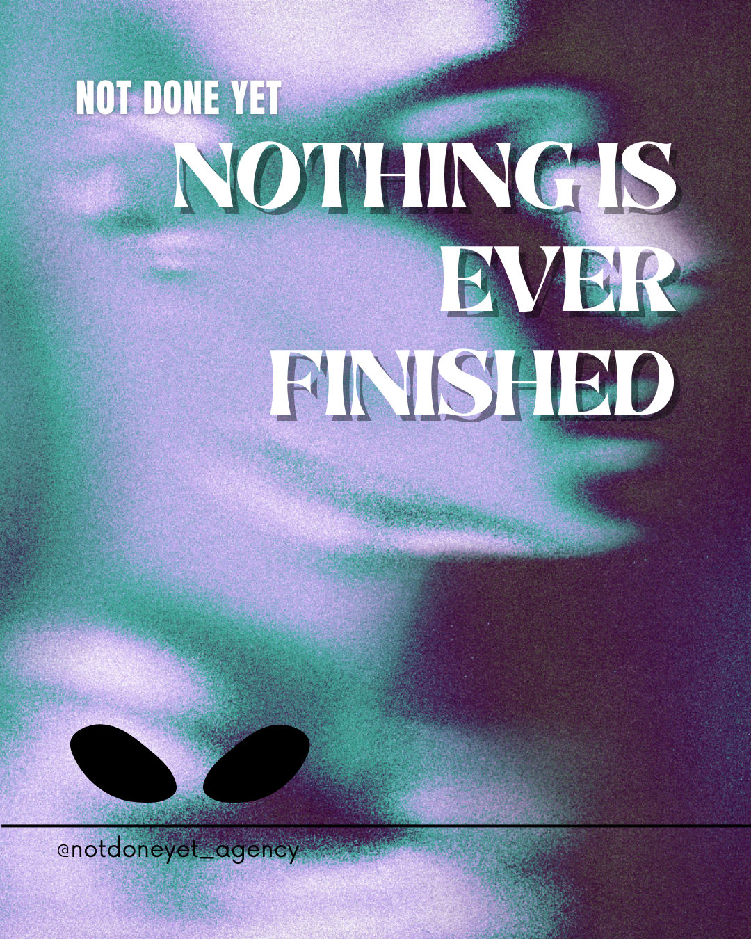 The picture shows the promotion Instagram and TikTok post of NOT DONE YET Agency. It shows the slogan: "Nothing is ever finished" and encourages fashion and lifestyle brands to reach out for high-performative social media content.