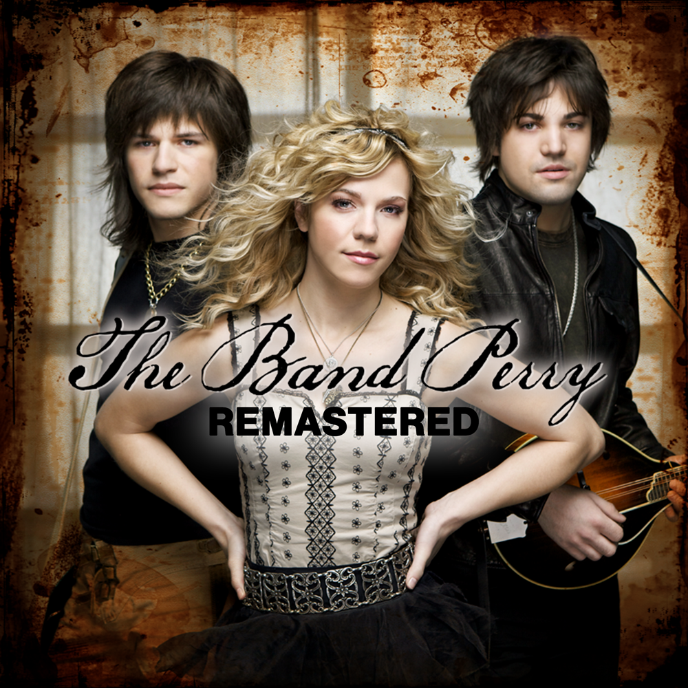 Blonde woman in center with hands on hip between two men with black hair. Text "The Band Perry Remastered" centered