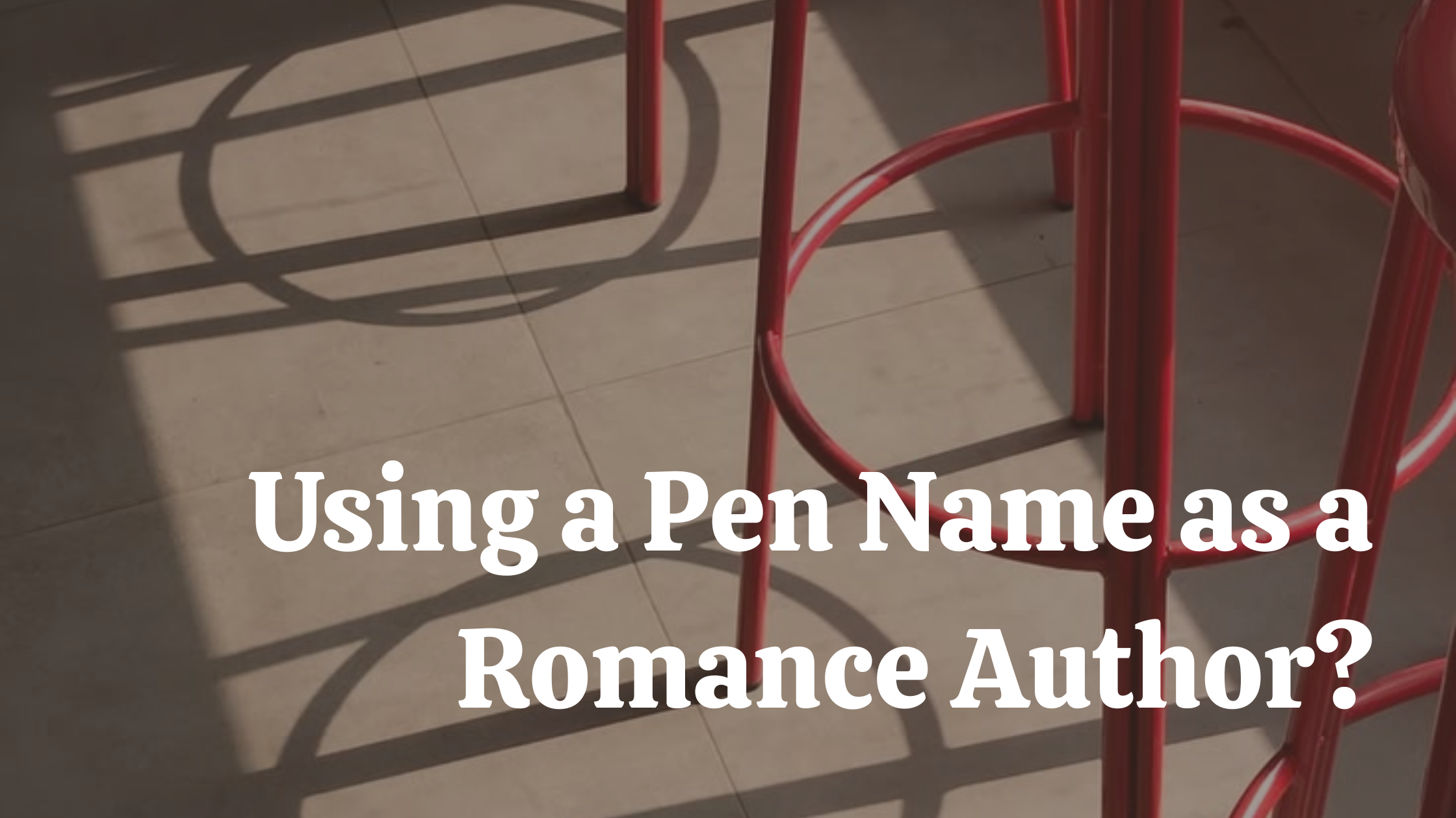 Using a Pen Name as a Romance Author?