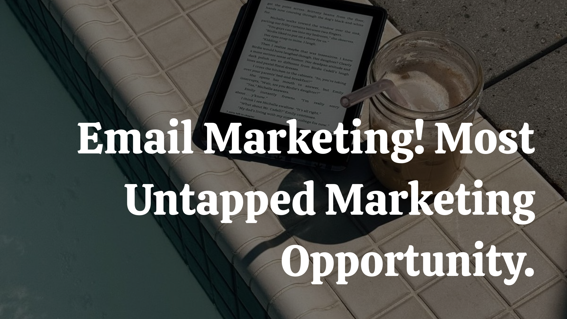 Email Marketing! Most Untapped Marketing Opportunity.