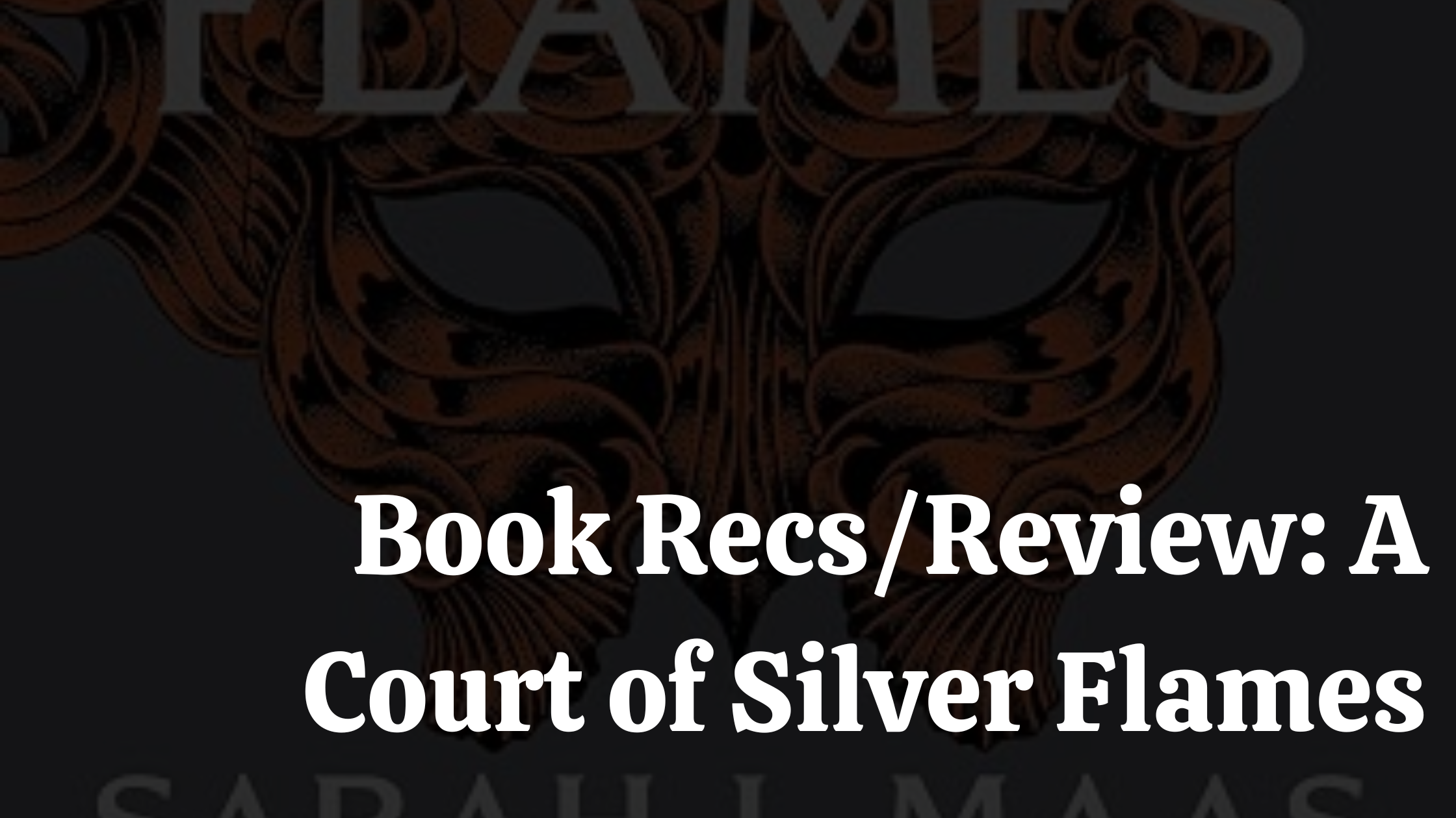 Book Recs/Review: A Court of Silver Flames