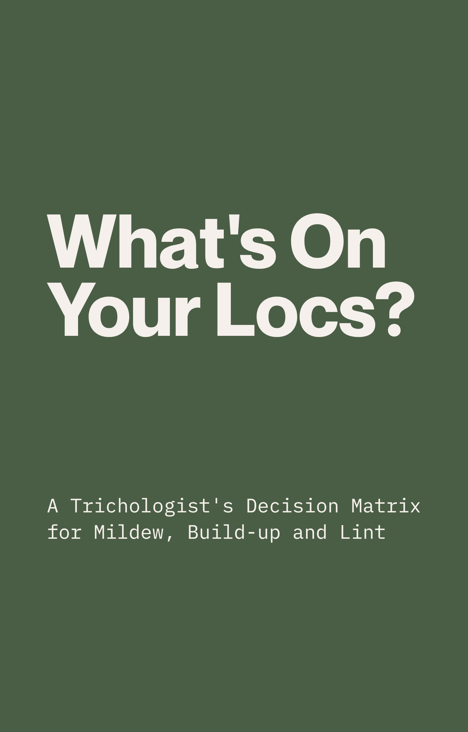 What's On Your Locs? A Trichologist's Decision Matrix for Mildew, Build-up and Lint