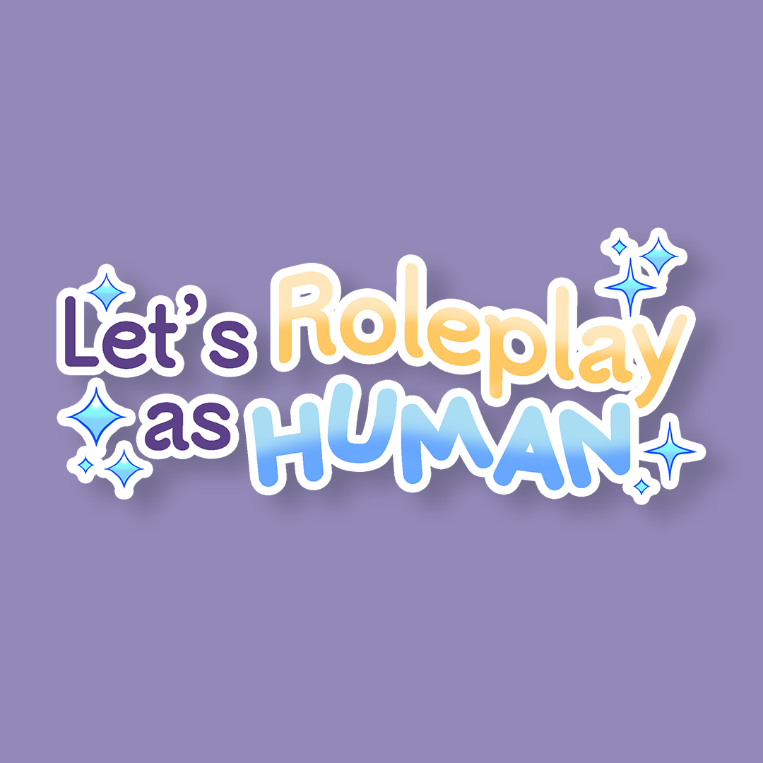 Let's Roleplay as Human!: Video Game