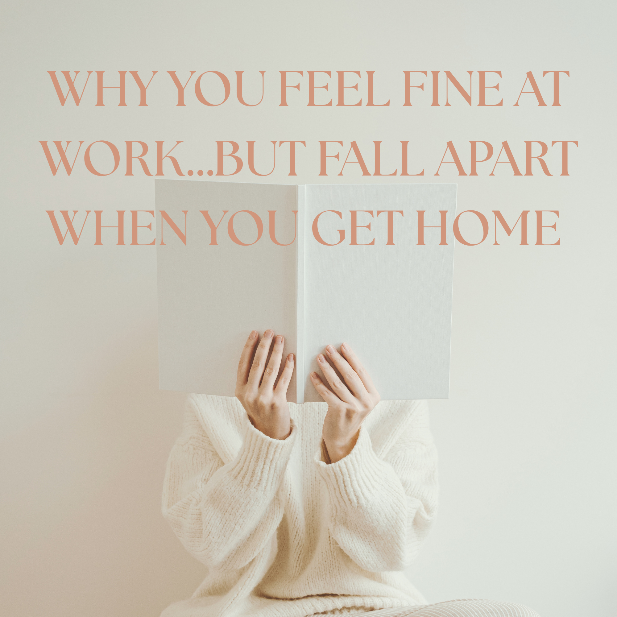 When you feel fine at work…but fall apart when you get home