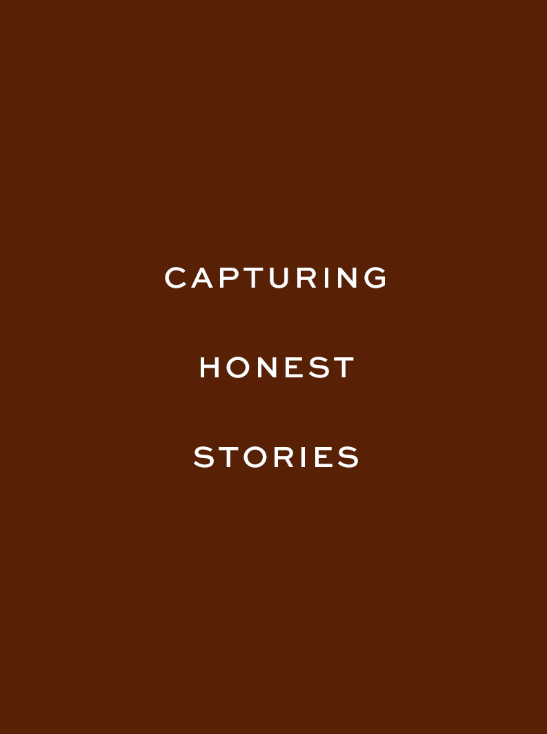 Brown background with white text: "Capturing Honest Stories"