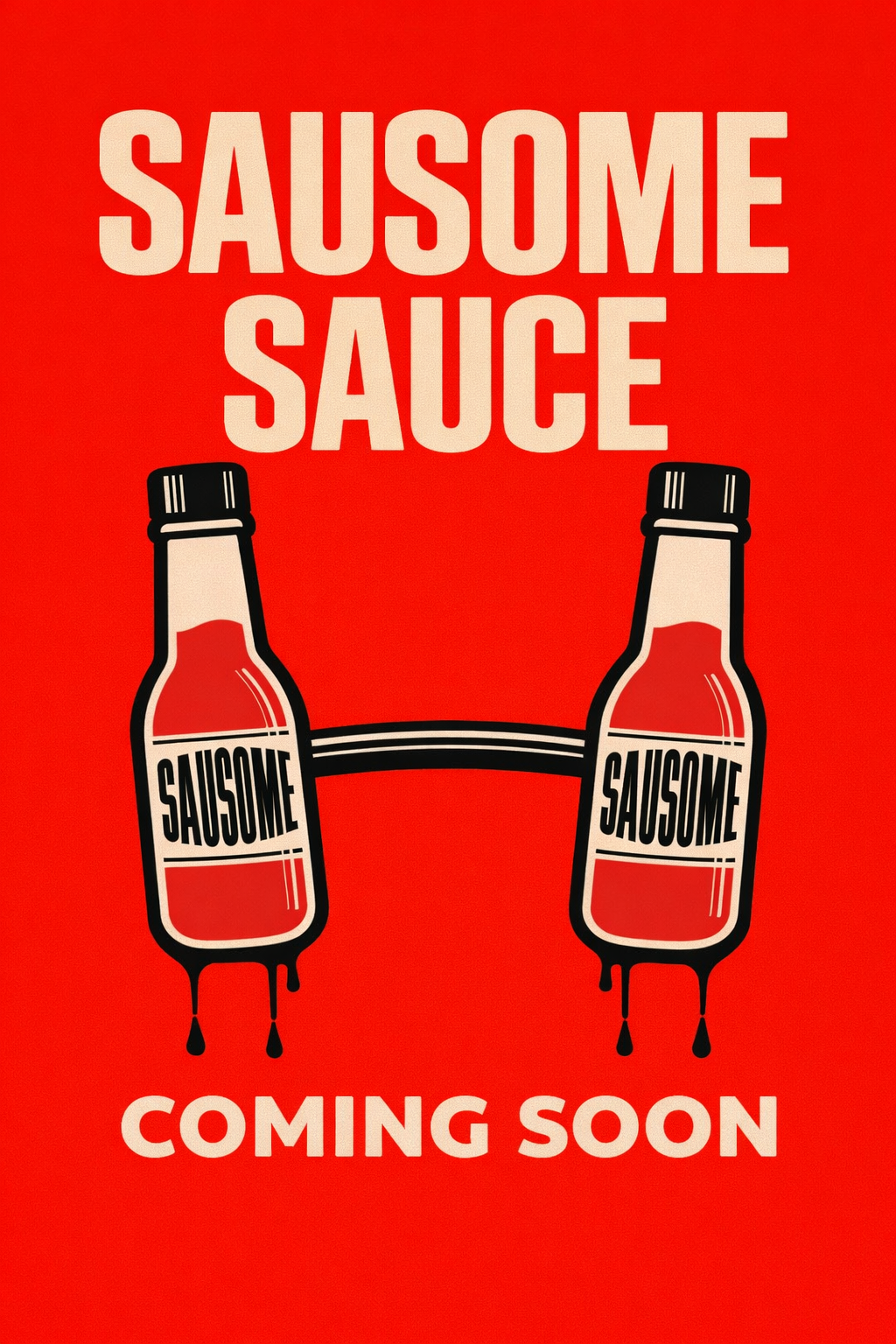 A promotional poster for a new sausage sauce product with a red background, large text at the top that reads 'SAUSOME SAUCE', two illustrated hot sauce bottles connected by a black line, one on each side, with dripping sauce, and the text 'COMING SOON' at the bottom.