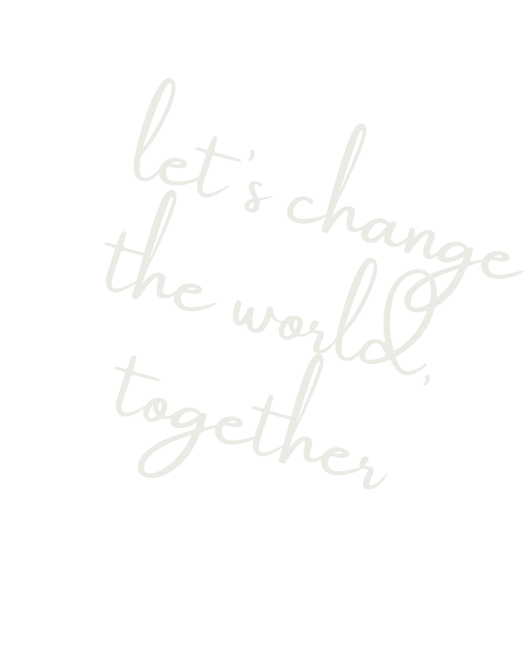 Inspirational quote: "Let's change the world, together" written in white cursive font on a black background.