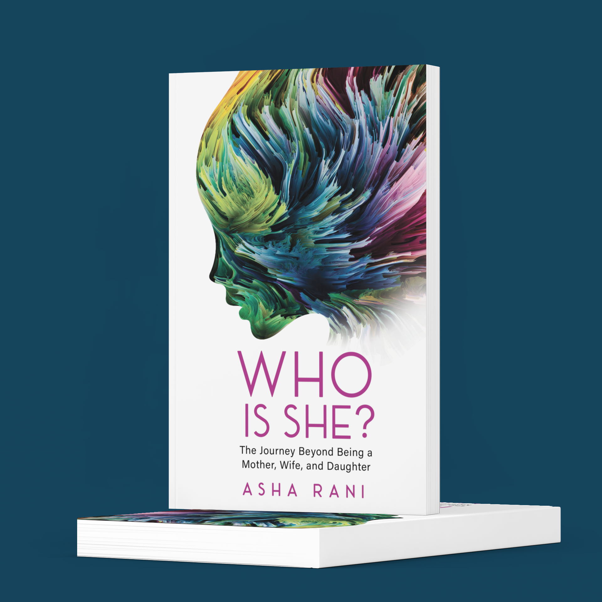 Book cover titled "Who Is She?" with colorful abstract artwork of a human profile made of vibrant swirling colors, and subtitle "The Journey Beyond Being a Mother, Wife, and Daughter" by Asha Rani.