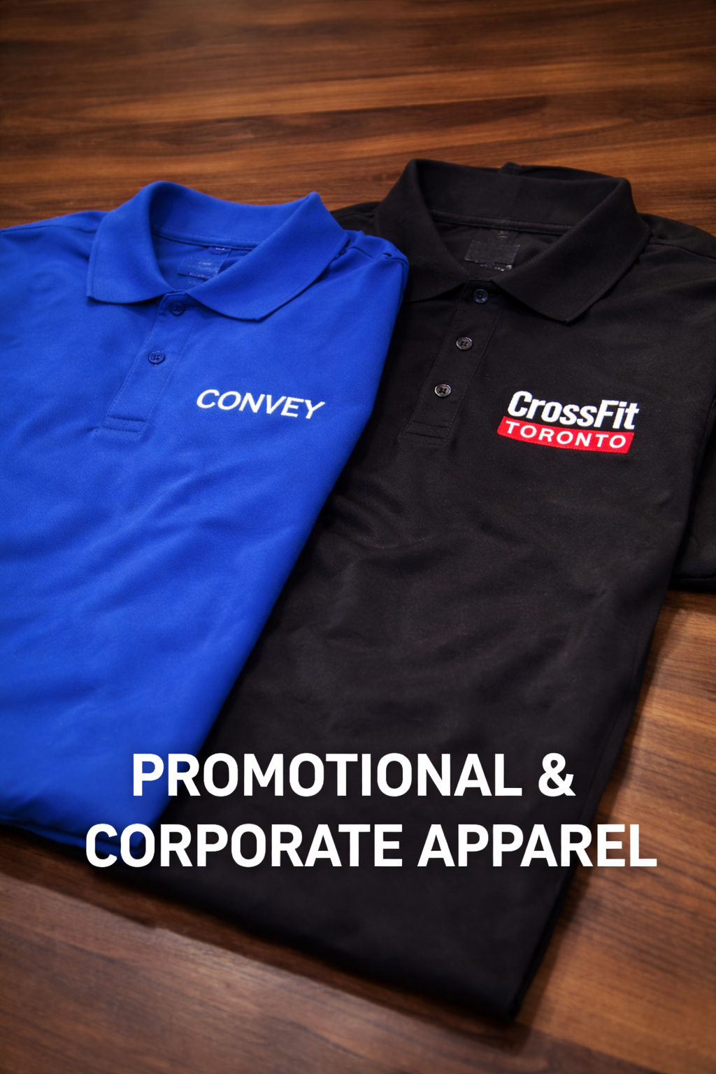 Two folded polo shirts, one blue with 'CONVEY' logo and one black with 'CrossFit Toronto' logo, placed on a wooden table, with the text 'Promotional & Corporate Apparel' over the image.