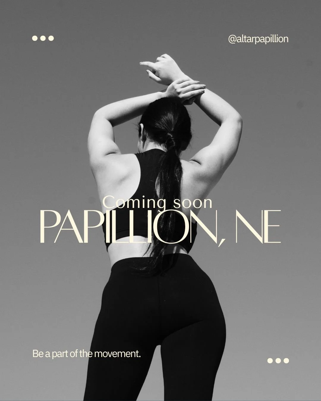 A woman in athletic clothing stretching with her hands above her head, black and white photo, text overlay announces upcoming event in Papillion, Nebraska, with social media handle @altarpapillion and the message 'Be a part of the movement.'