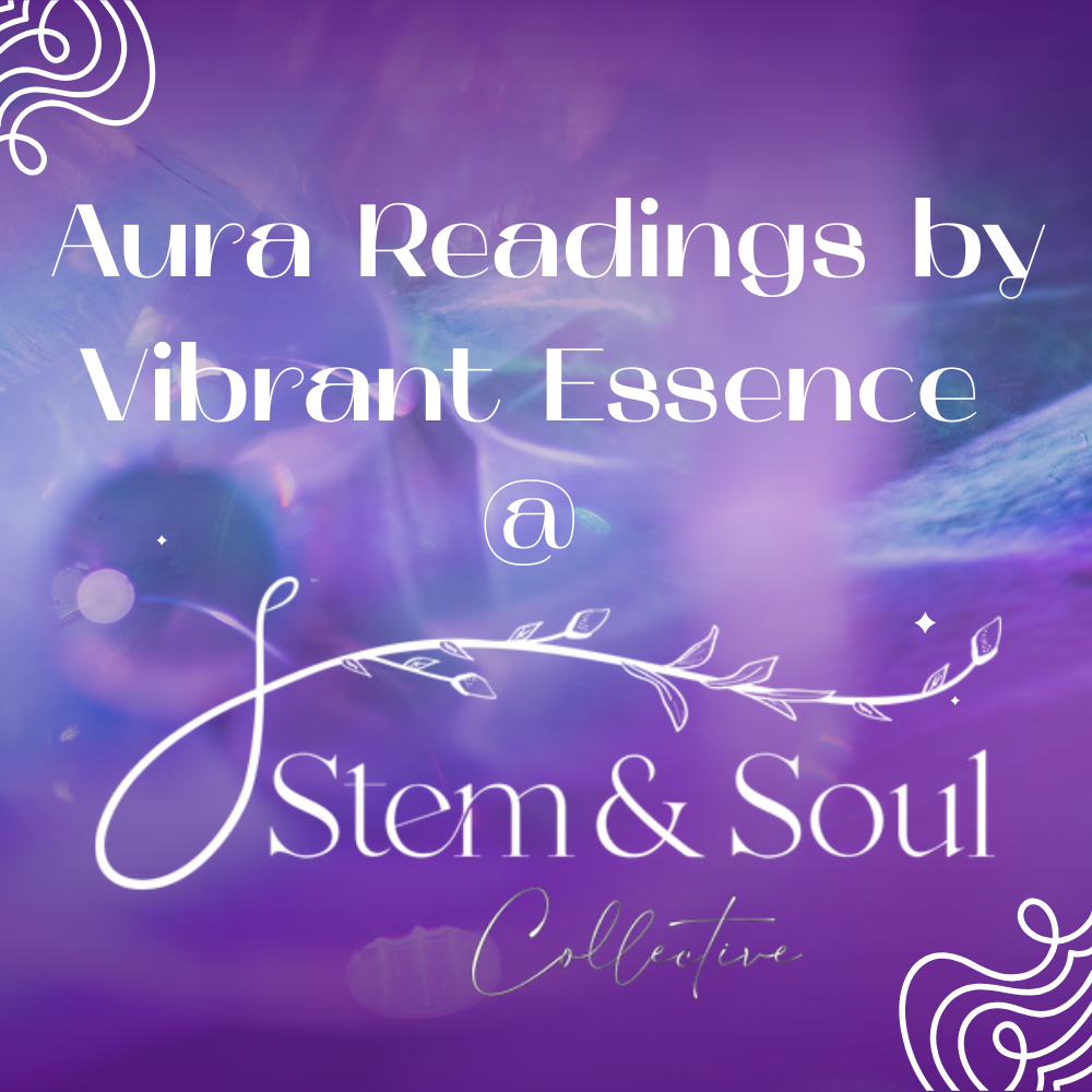Aura Readings by Vibrant Essence @ Stem and Soul Collective