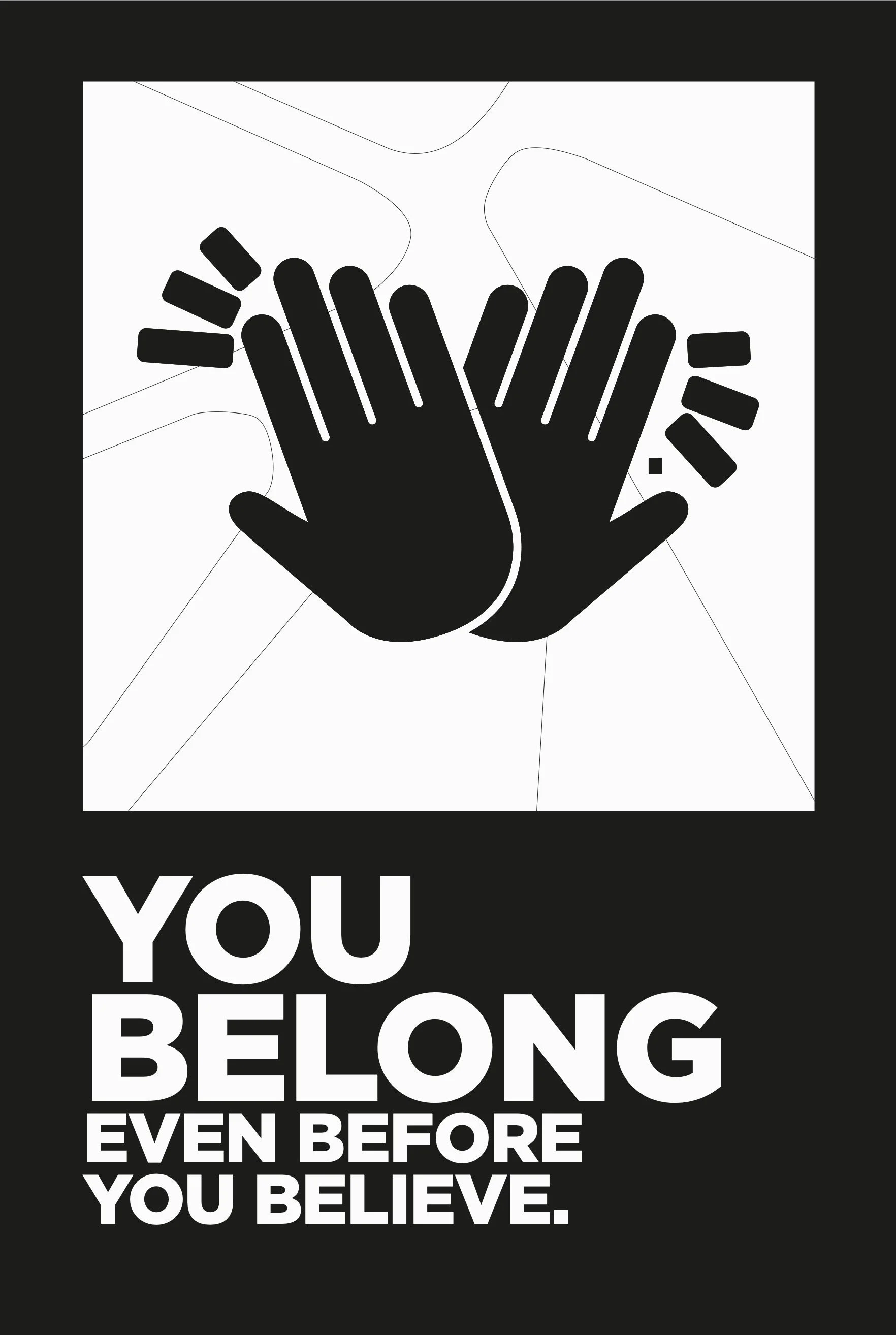 You Belong Even Before You Believe