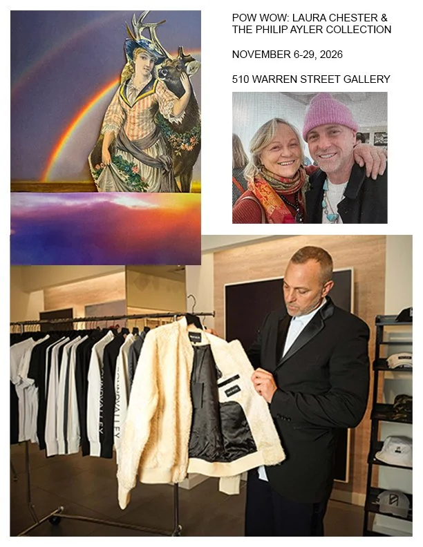 Pow Wow: Laura Chester (details from collage artworks) & the Philip Ayler Collection (designer with rack of his fine clothing)  | November 6-29, 2026, at the 510 Warren Street Gallery, Hudson, NY.,