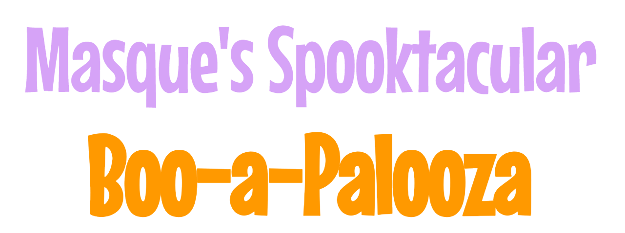 Text that reads 'Masque's Spooktacular Boo-a-palooza' with 'Masque's Spooktacular' in purple and 'Boo-a-palooza' in orange.