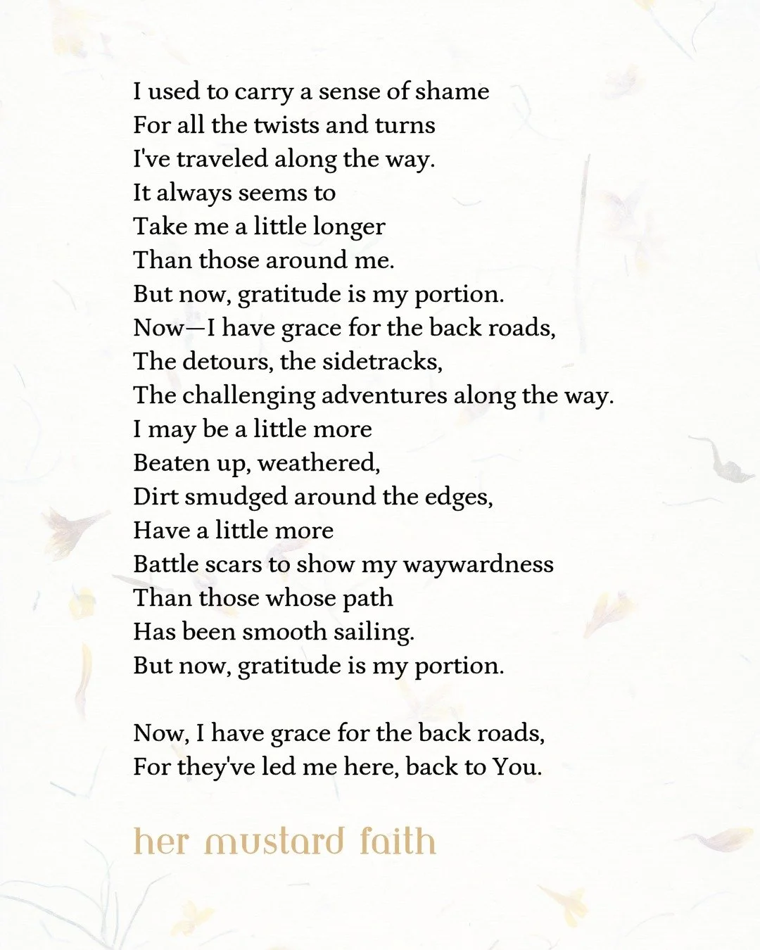 Grace for the back roads.

From my poetry book 'Flourishing' 🌿

#christianpoetry #mustardseedfaith #hermustardfaith