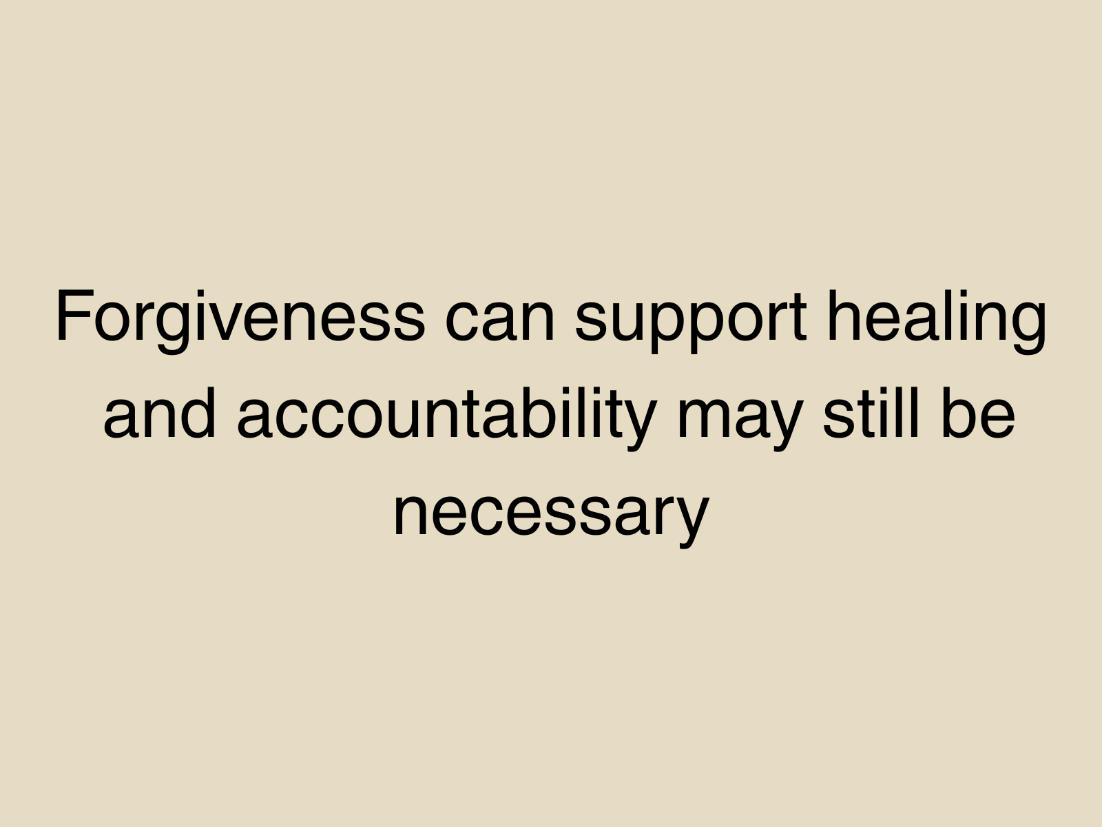 Forgiveness can support healing and accountability may still be necessary
