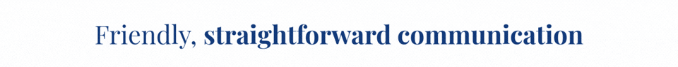 Text reading 'Friendly, straightforward communication' on a white background.