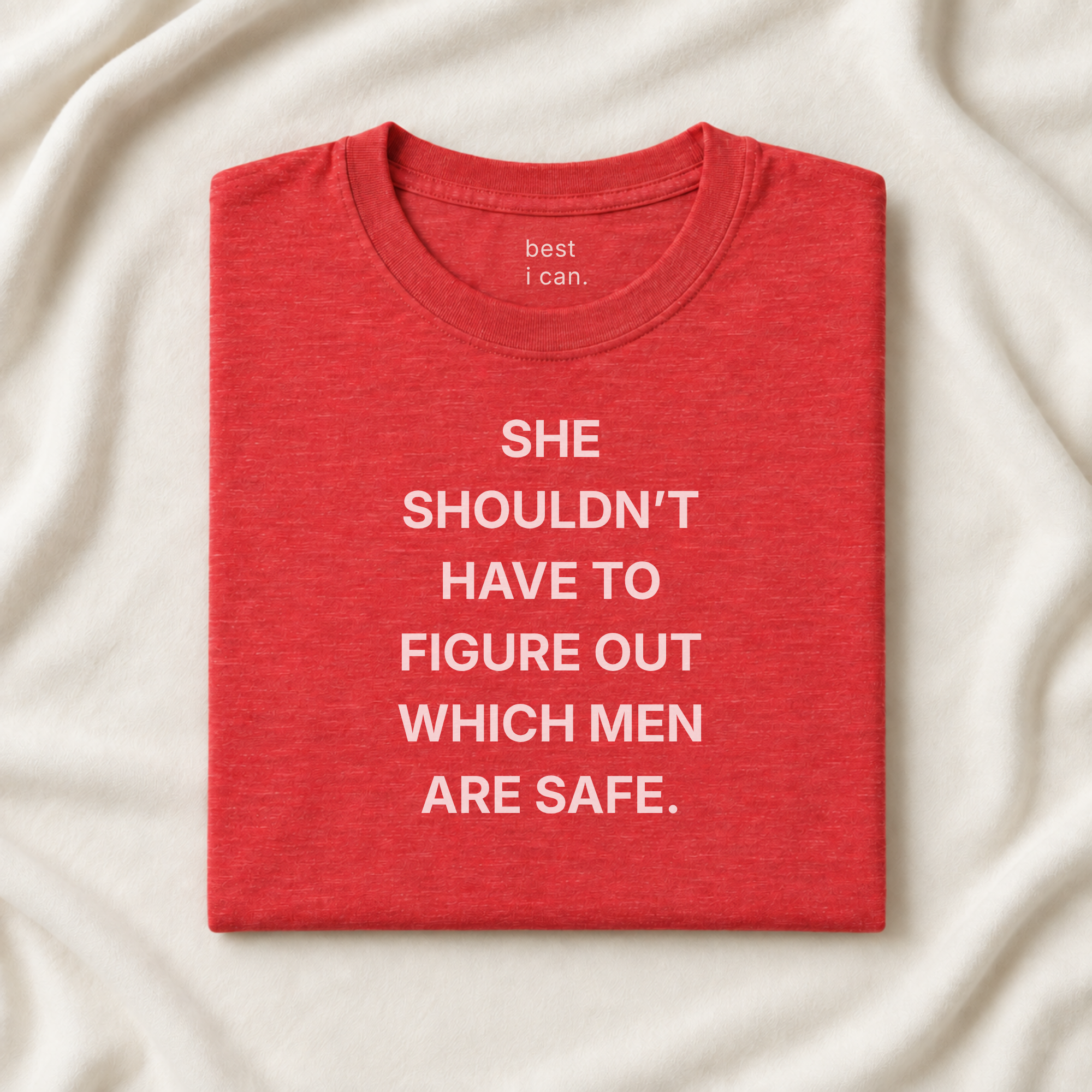 red she shouldn't have to figure out which men are safe. t-shirt, front and back