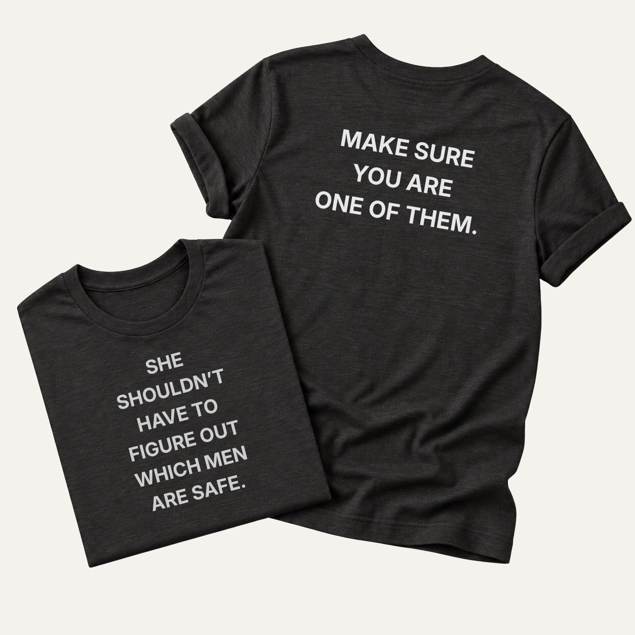 black she shouldn't have to figure out which men are safe. t-shirt, front and back