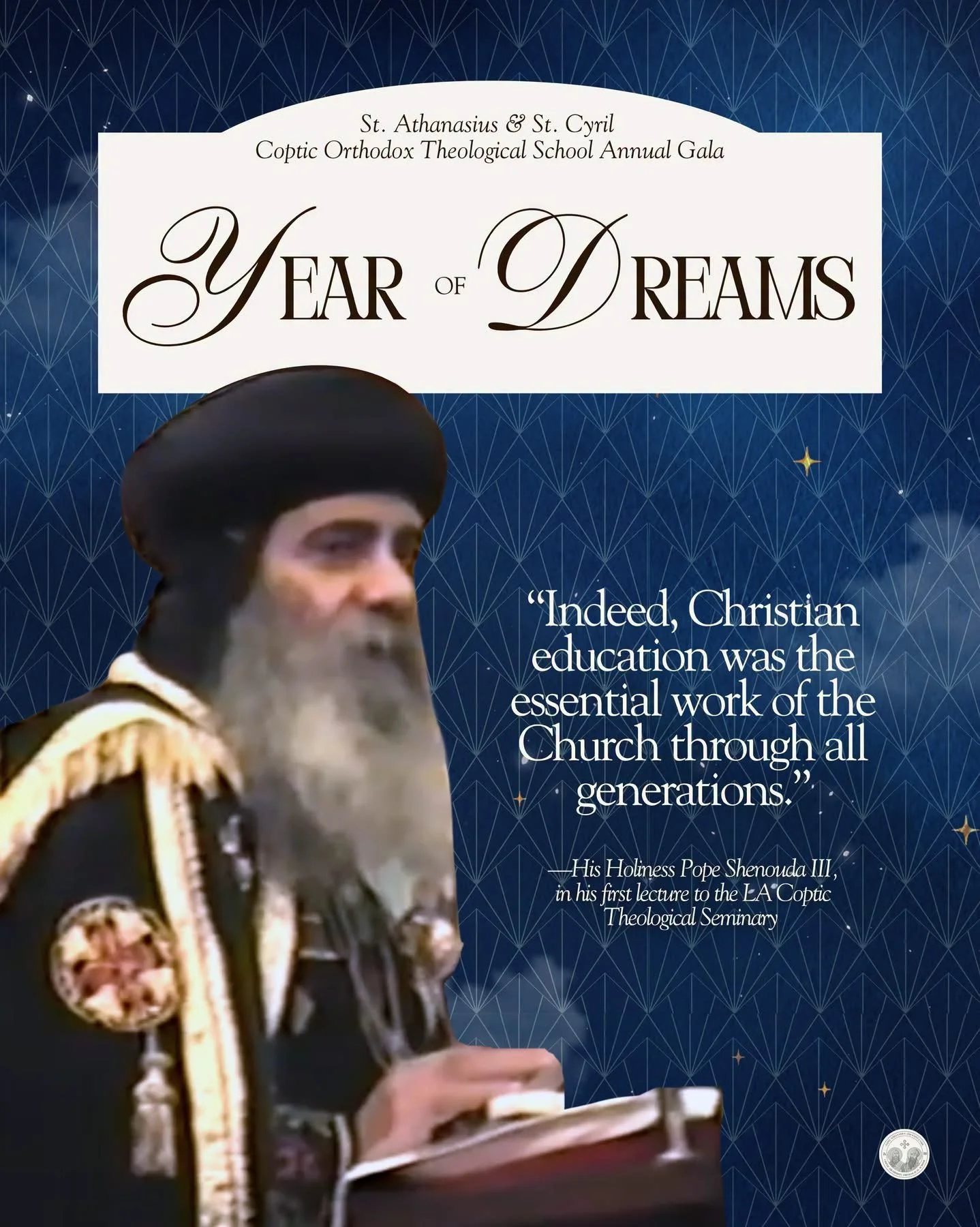 St. Athanasius & St. Cyril
Coptic Orthodox Theological School Annual Gala YEAR - DREAMS