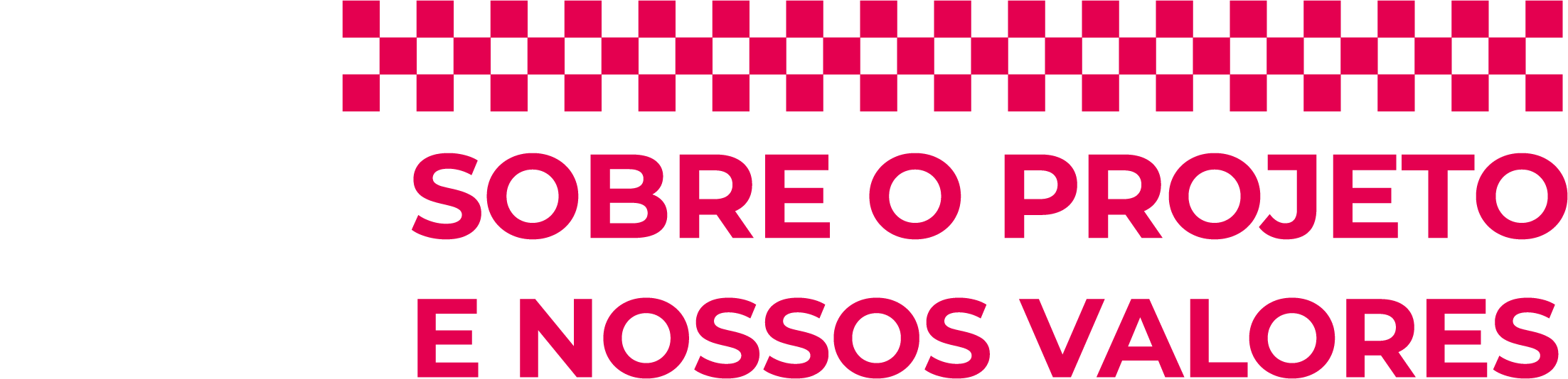 Logotipo com fundo preto, elementos em branco e rosa, com texto 'SOBRE O PROJETO E NOSSOS VALORES'