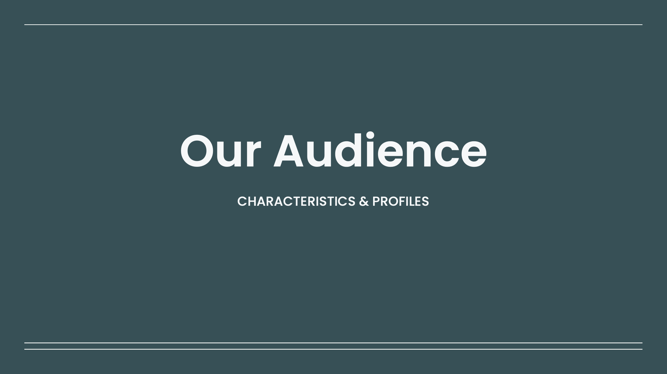 Slide titled 'Our Audience: Characteristics & Profiles' with a dark teal background and white text.
