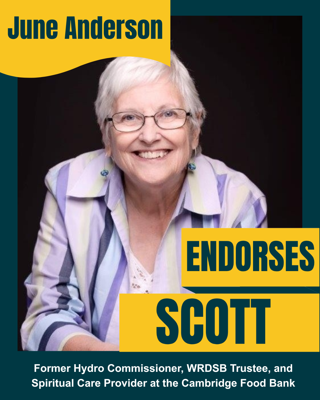 A smiling elderly woman with short white hair and glasses, wearing a colorful striped shirt, against a black background. The text on the image indicates her name is June Anderson, and she endorses Scott. It mentions her former roles as Hydro Commissioner, WRDSB Trustee, and Spiritual Care Provider at the Cambridge Food Bank.