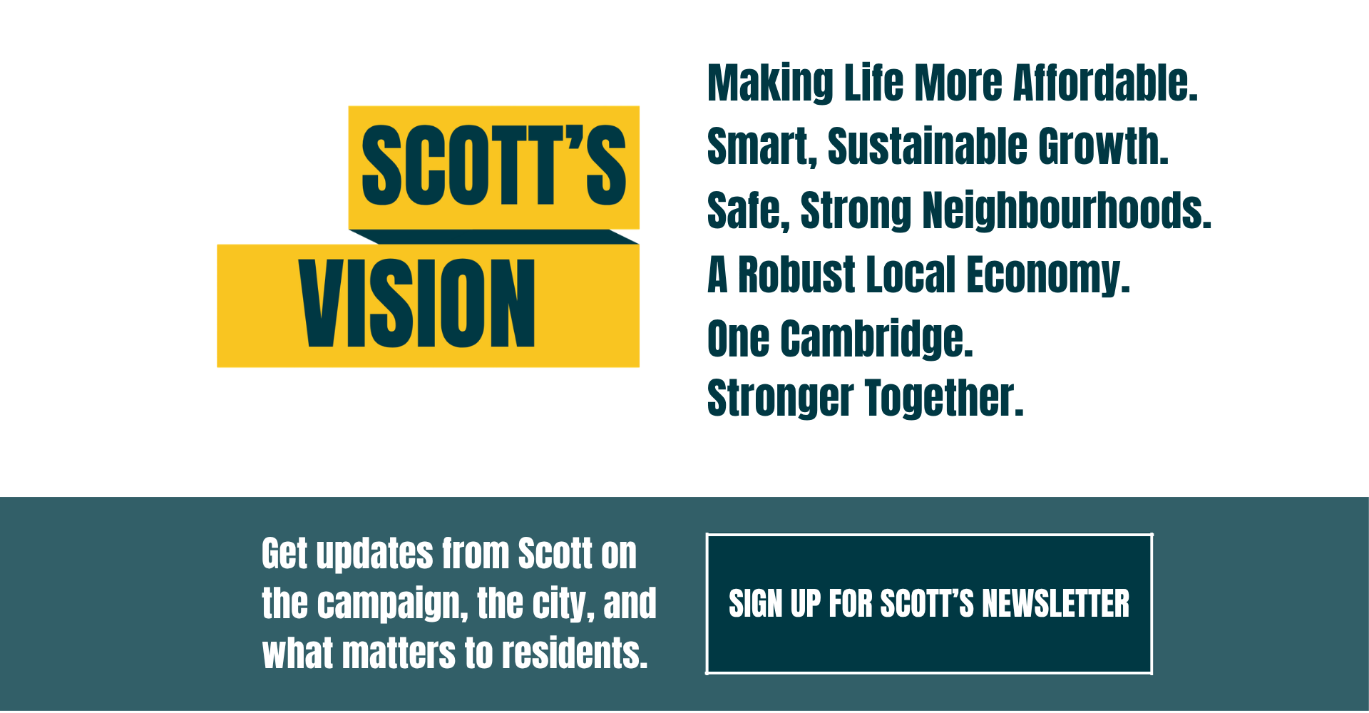 Button linking to "Scott's Vision" page, text reading "Making life more affordable. Smart, sustainable growth. Safe, strong neighbourhoods. A robust local economy. One Cambridge. Stronger Together. Button below to sign up for Scott's newsletter