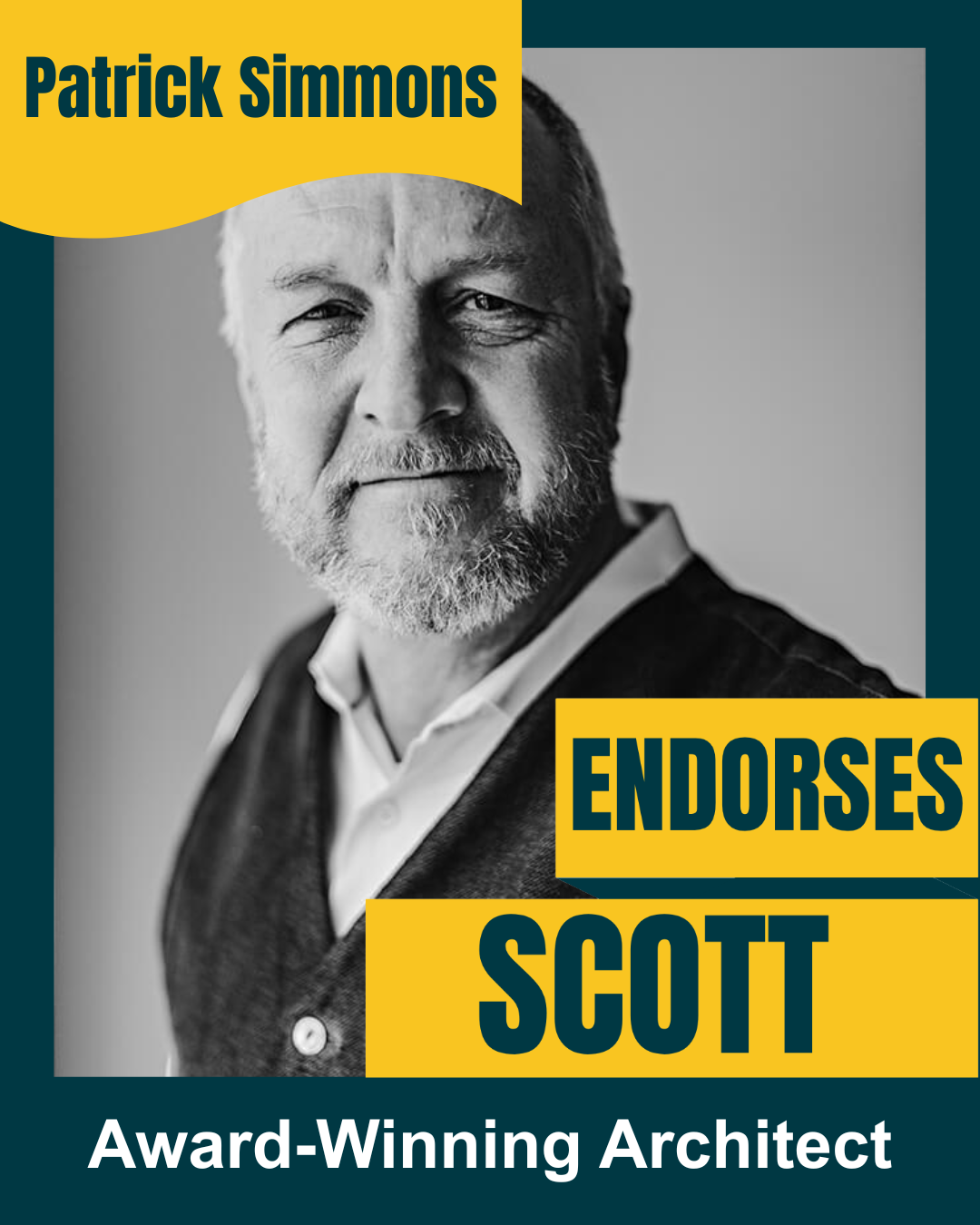 Black and white portrait of an older man with a beard, smiling slightly, wearing a collared shirt and a sweater. Text overlays indicate Patrick Simmons endorses Scott, an award-winning architect.