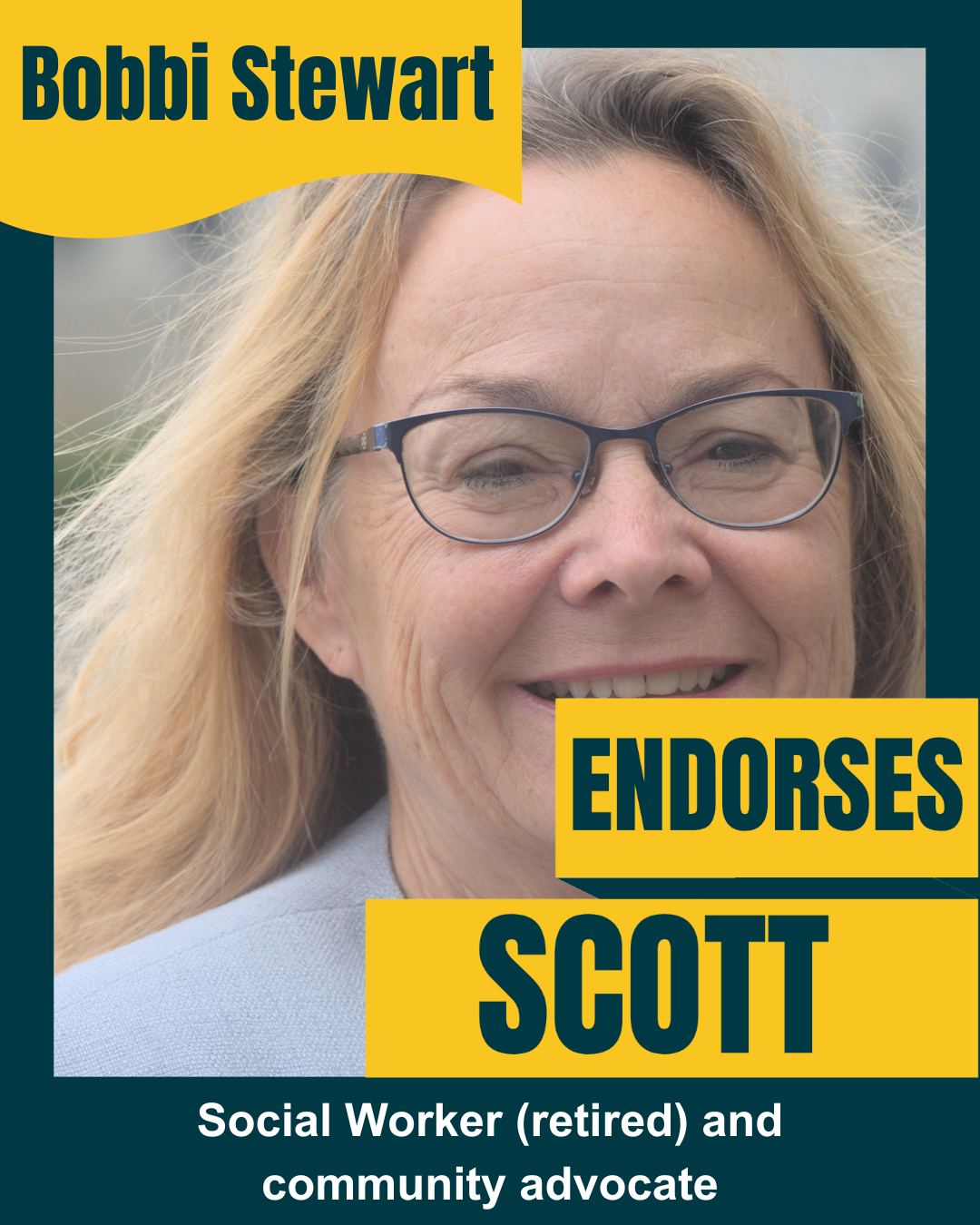 A smiling woman with glasses, blonde hair, and light skin, wearing a light-colored shirt, with text overlay endorsing Scott, a retired social worker and community advocate.