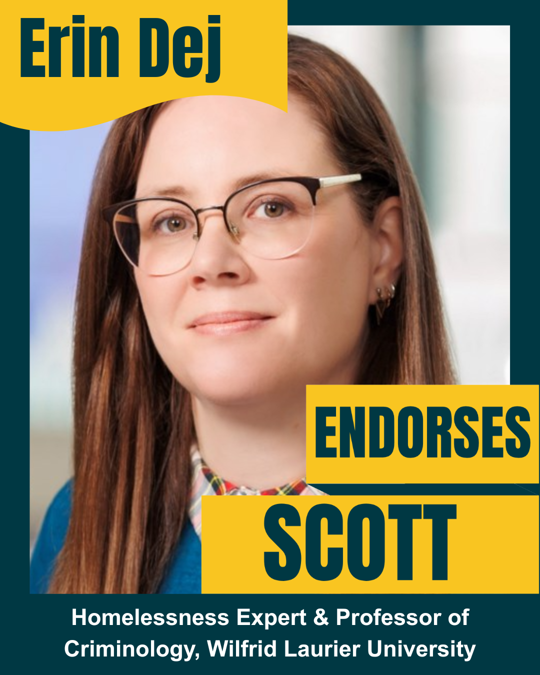 A woman with brown hair and glasses, wearing a blue sweater, is featured on a sign supporting Erin DeJ, endorsing Scott. The sign mentions her as a homelessness expert and professor of criminology at Wilfrid Laurier University.