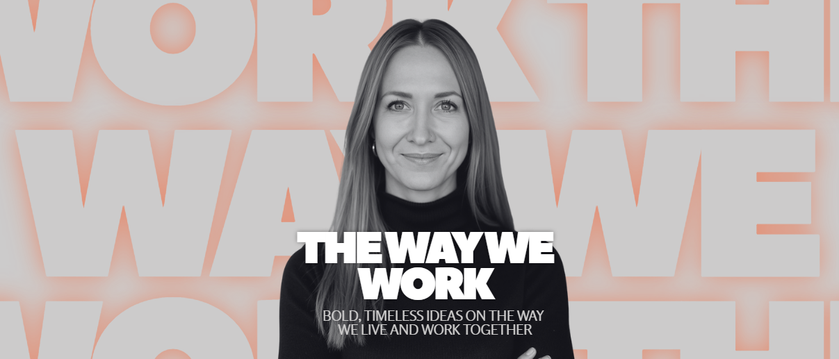 A woman with long hair smiling at the camera, standing in front of a background with large, overlapping letters spelling 'WORK.' The overlay text reads 'THE WAY WE WORK,' with a subtitle about bold, timeless ideas and working together.