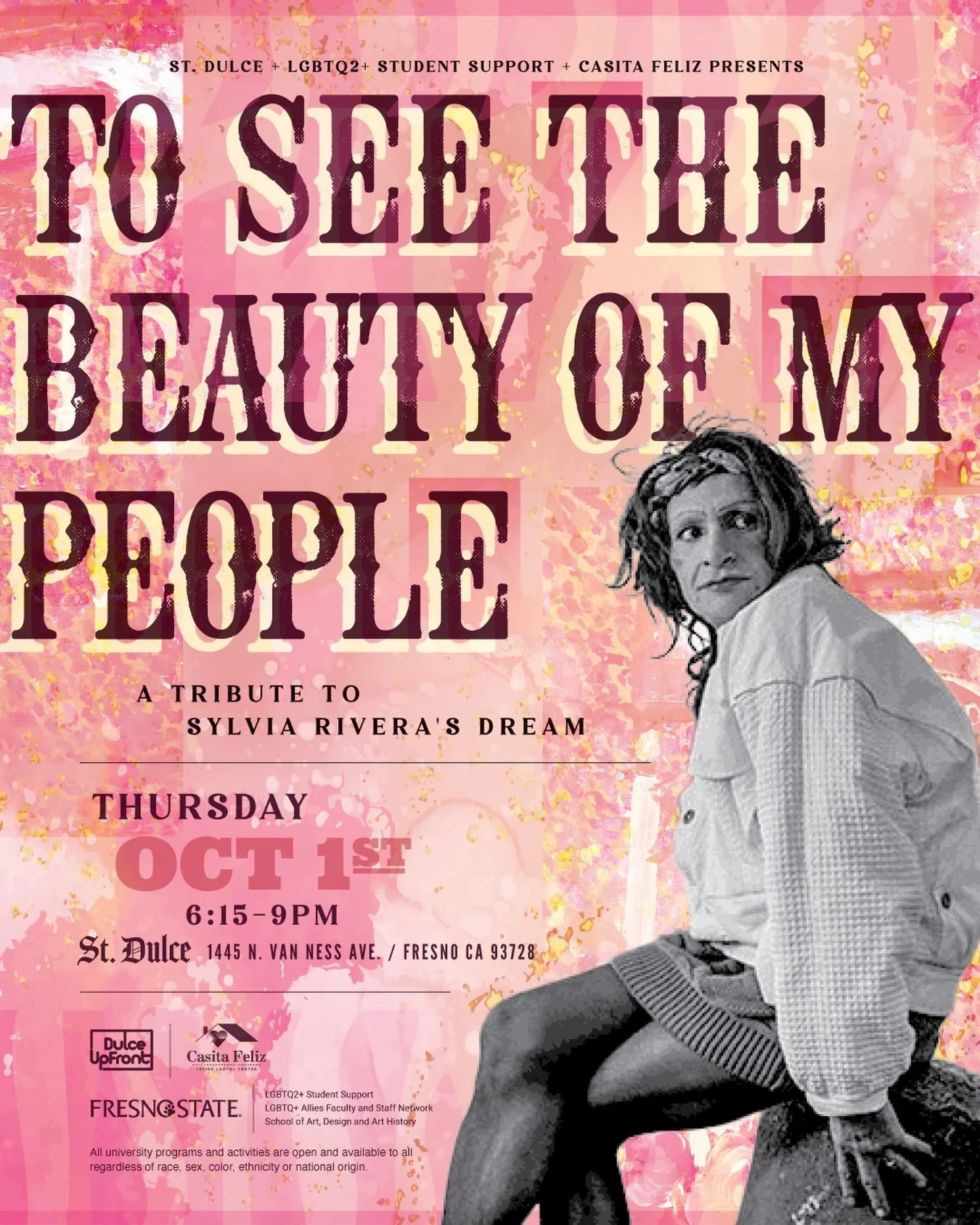 To See the Beauty of My People

(( On View ))
October 1 - 25 2026

(( Opening Reception ))
Thursday, October 1st, 6:15-9pm

Fresno State&rsquo;s LGBTQ2+ Student Support invites you to experience a restaging of To See the Beauty of My People, an exhib