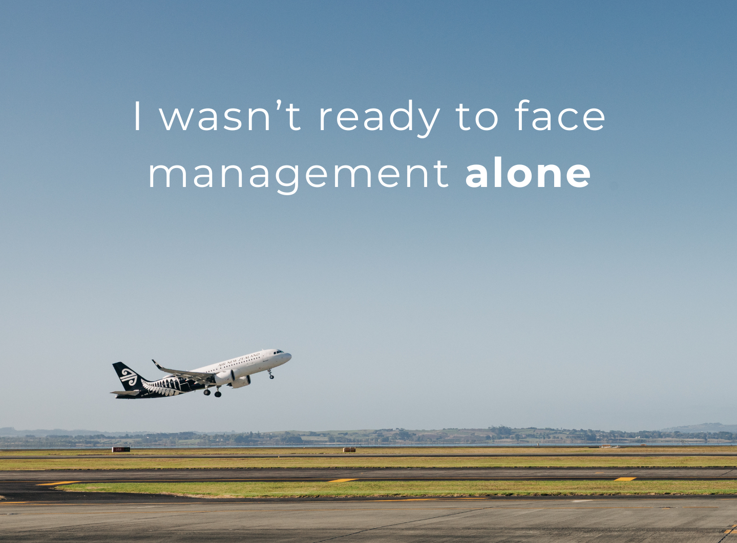 I wasn't ready to face management along