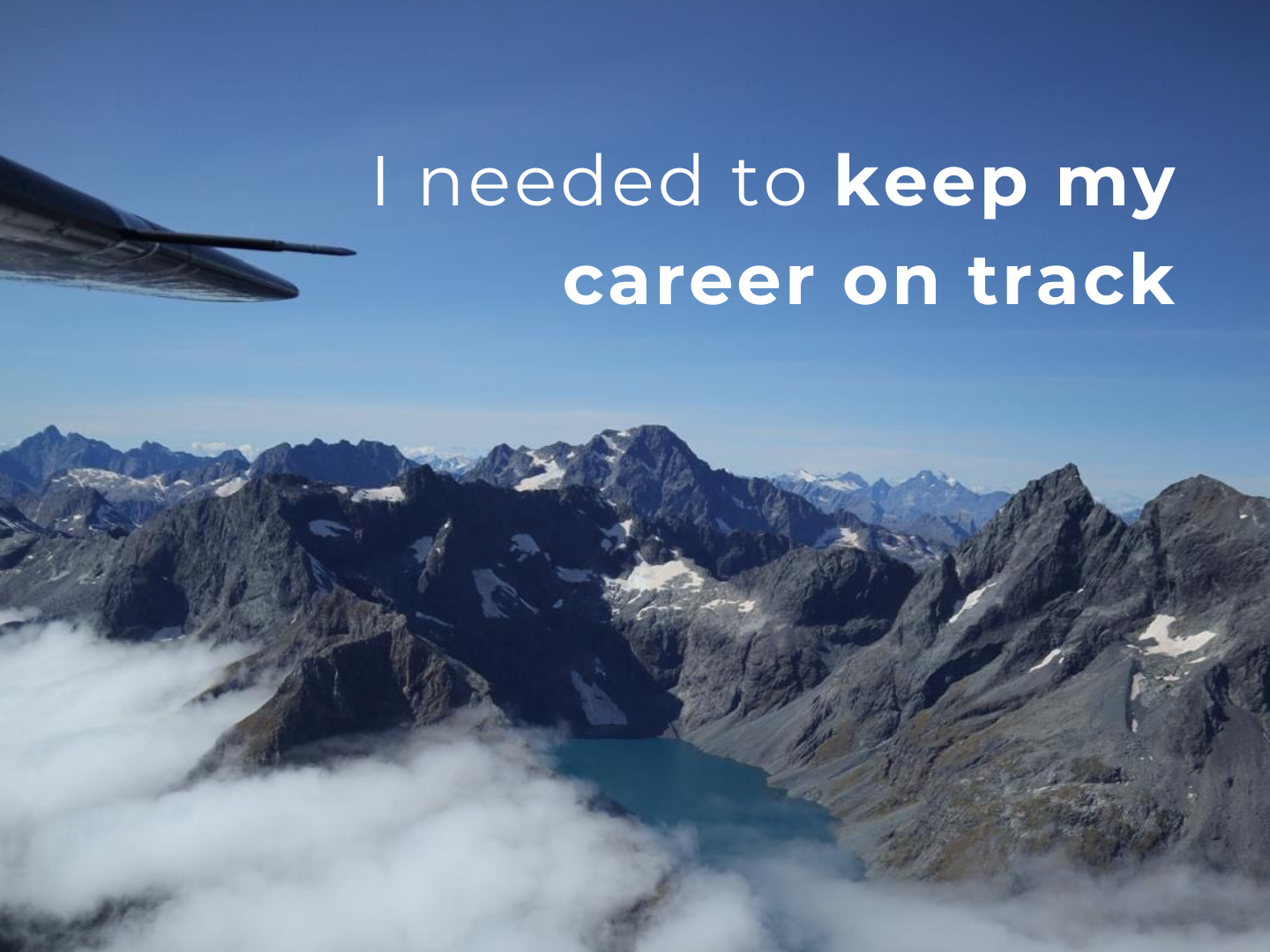 I needed to keep my career on track