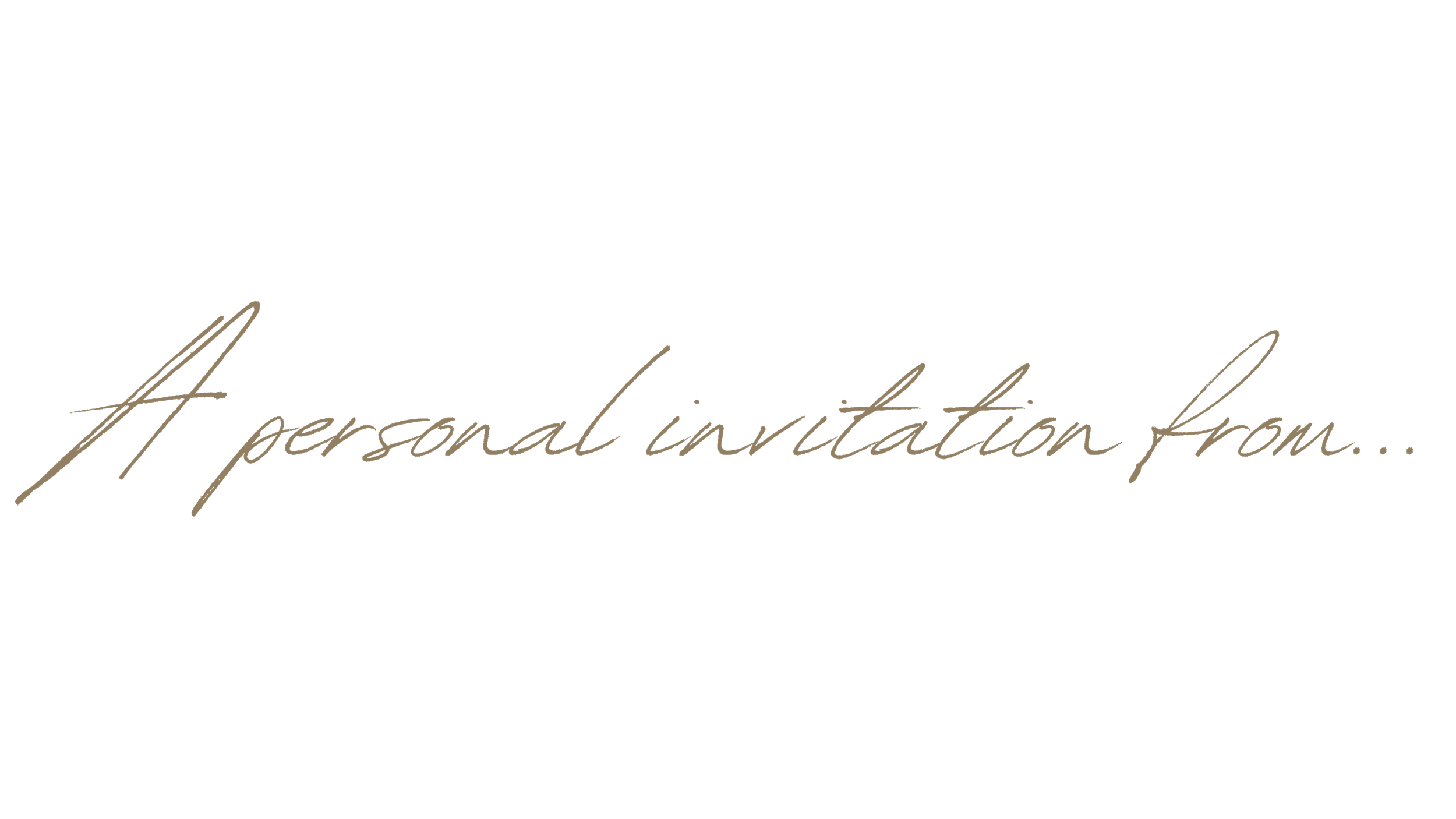 Elegant black background with gold script text reading "A personal invitation from..."