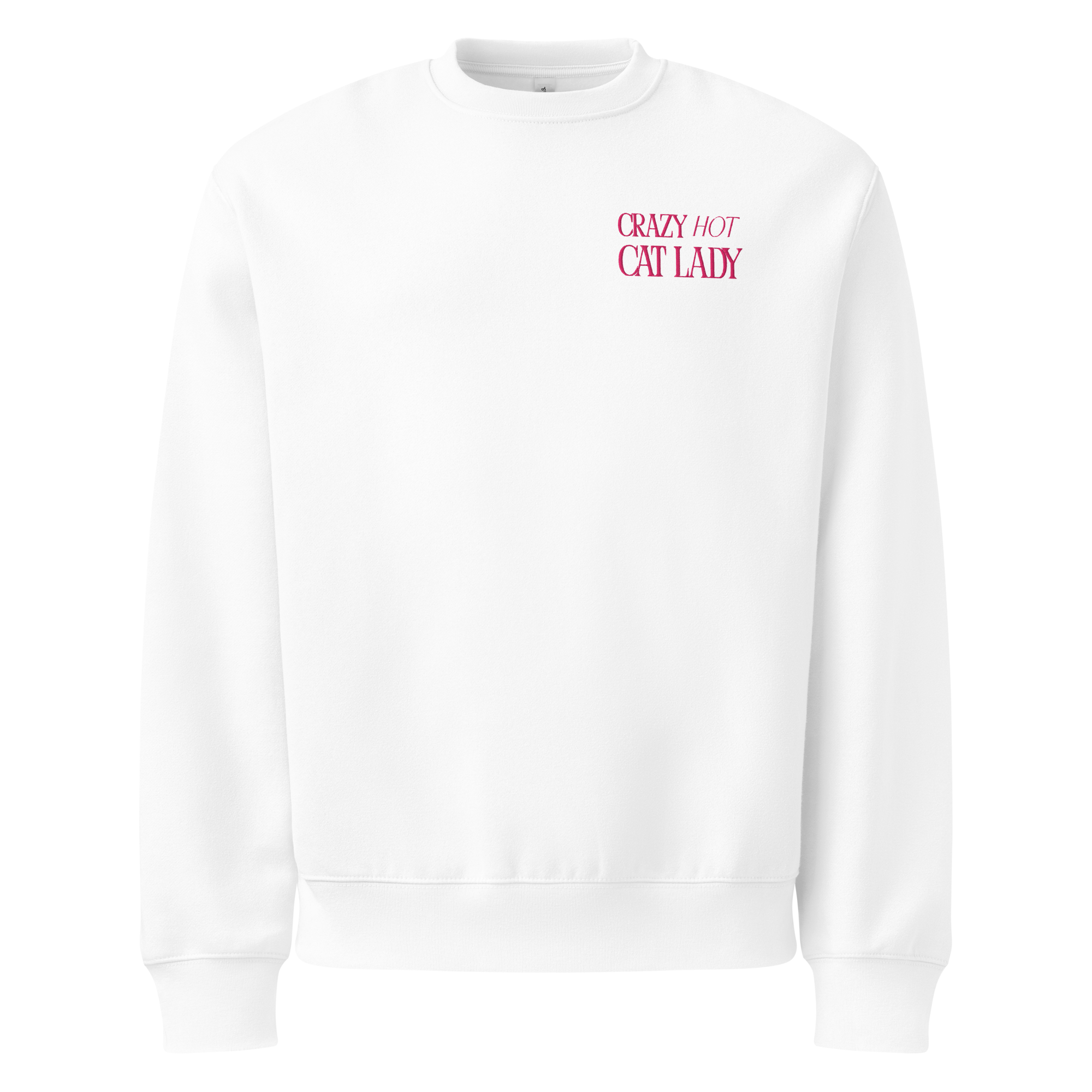 Crazy Hot Cat Lady Oversized Sweatshirt - Embroidered Hot Pink Letters - Left Chest