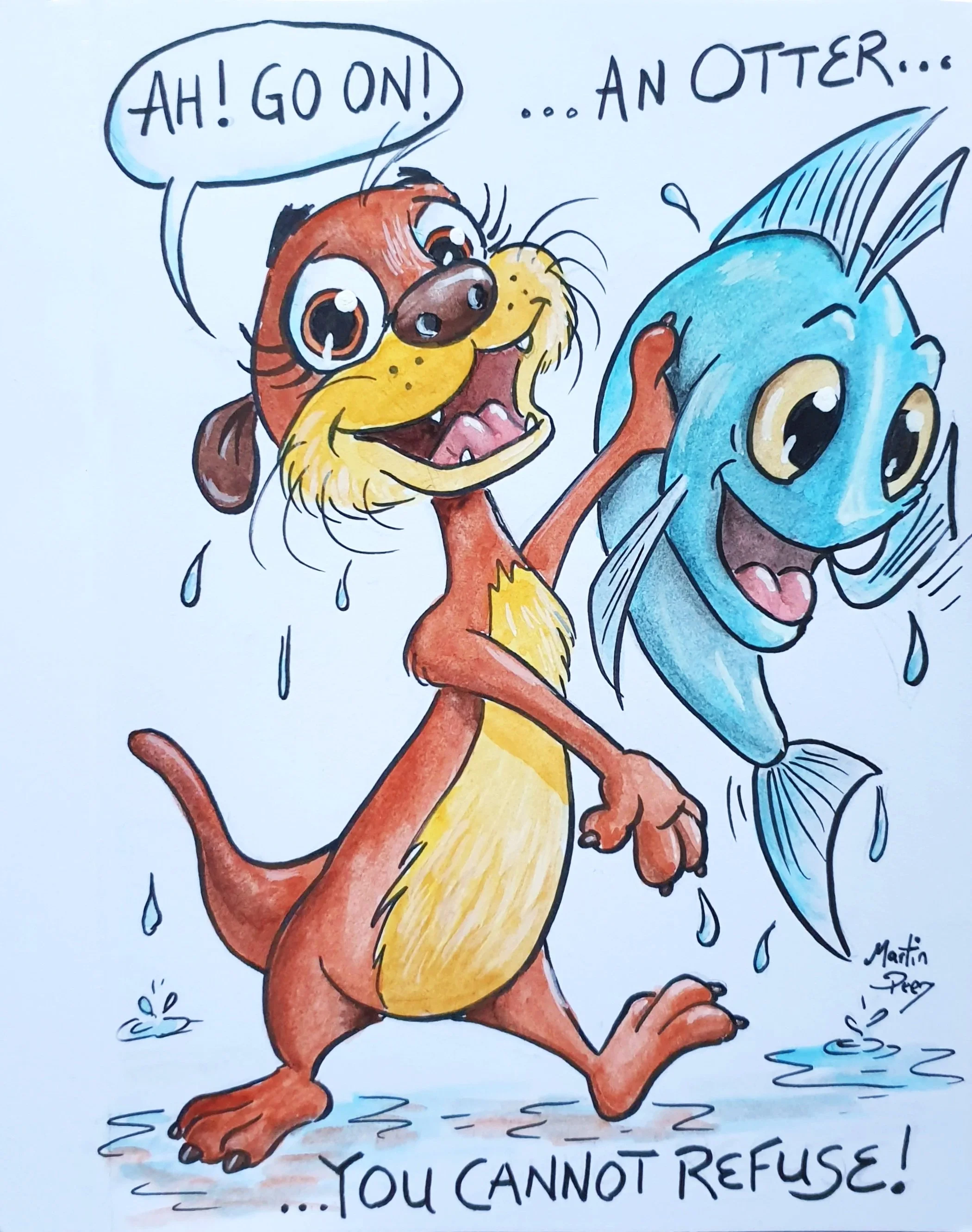 A cartoon illustration of a cheerful otter holding a playful blue fish. The otter has big, expressive eyes a wide smile. The otter says, "Ah! Go On!" and the caption reads "...An Otter...You Cannot Refuse!".