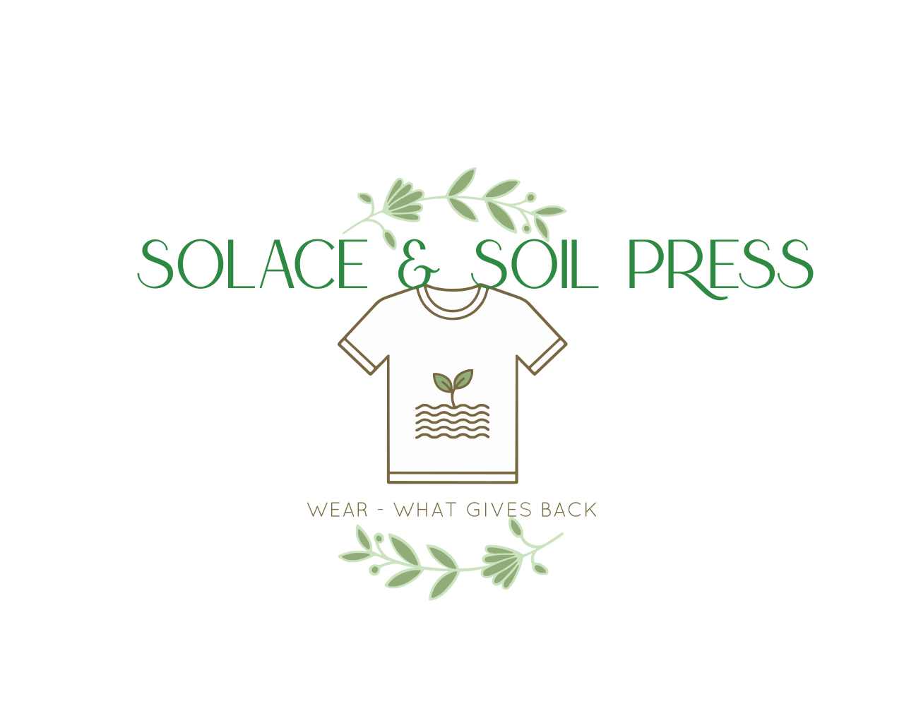 Logo for Solace & Soil Press featuring a simple line drawing of a T-shirt with a sprout and water waves, surrounded by green leaves and the tagline 'Wear - What Gives Back'.