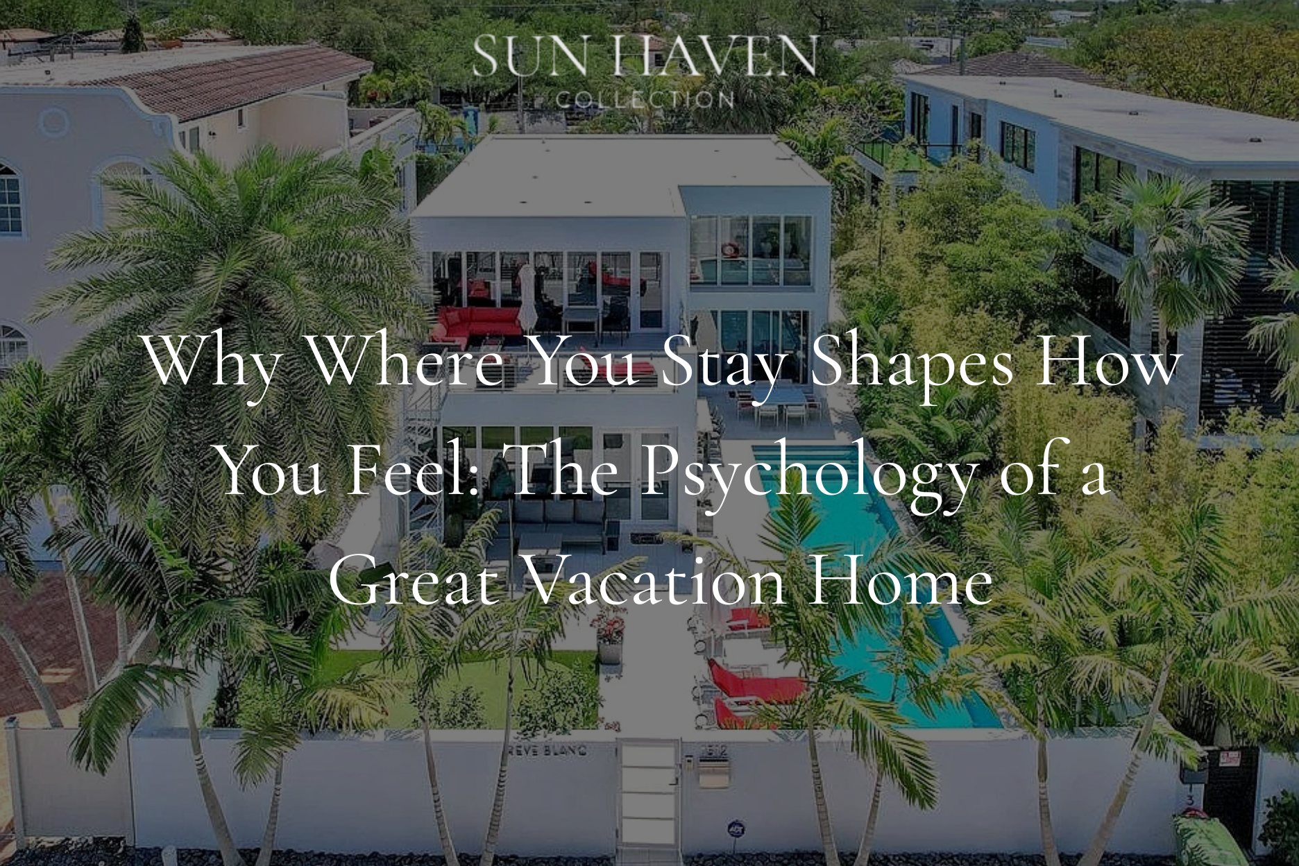 Why Where You Stay Shapes How You Feel: The Psychology of a Great Vacation Home