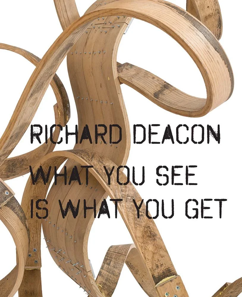 Richard Deacon: What You See is What You Get 