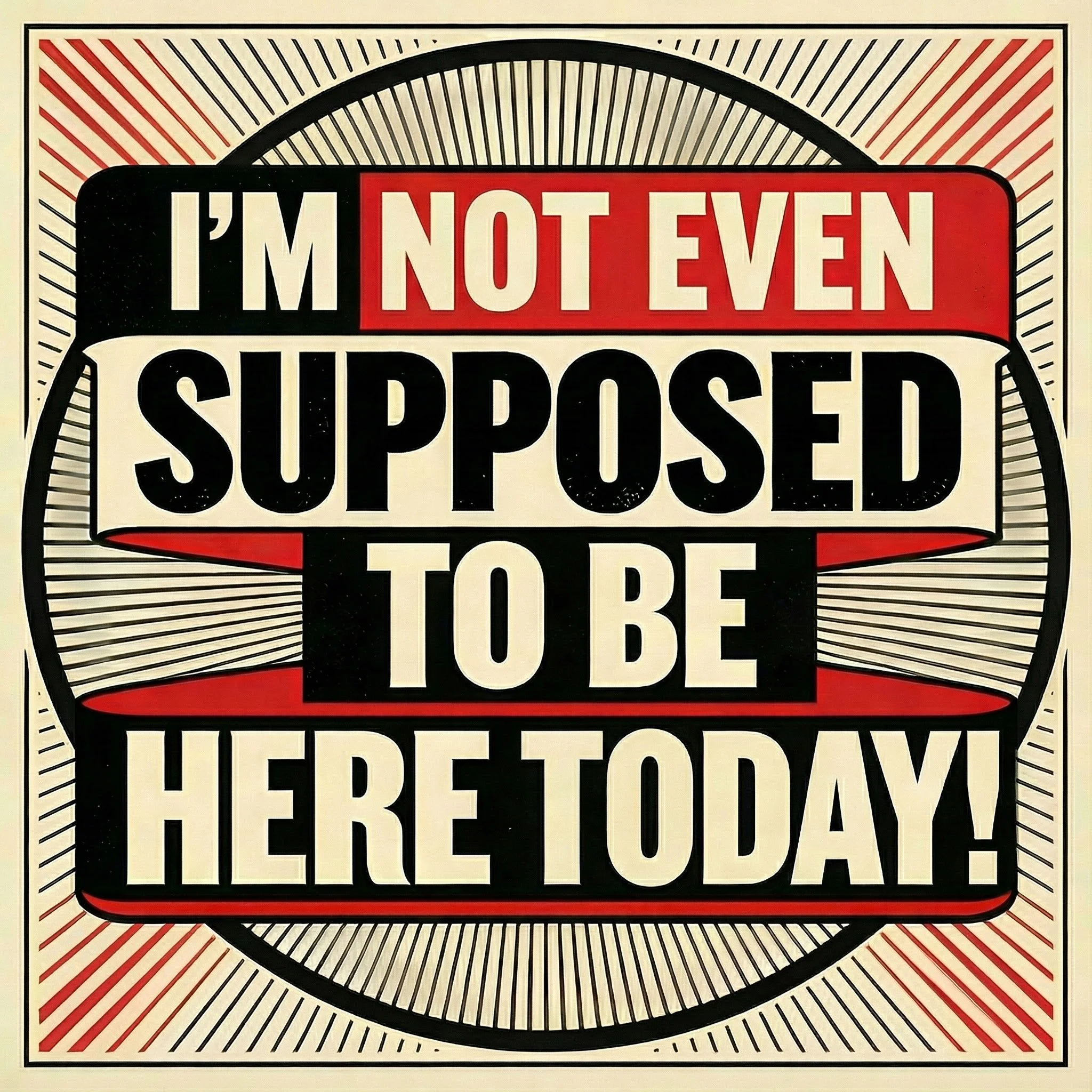 Logo for "I'm not even supposed to be here today!" podcast