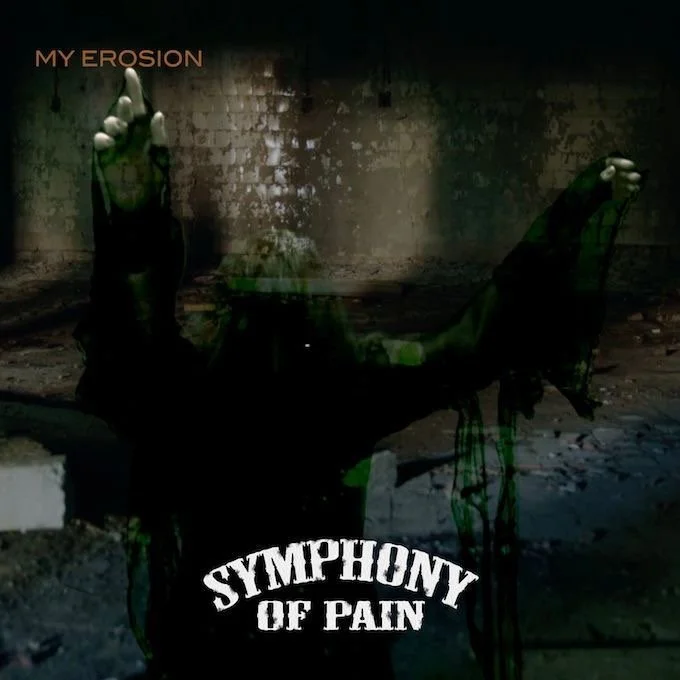 Dark, abandoned room with graffiti-covered wall in background. Overlayed text: "MY EROSION" in the top left corner. A gloved hand reaching upward on the left side, with a disembodied arm stretching across the space. The bottom text reads "SYMPHONY OF PAIN" in bold, white letters.