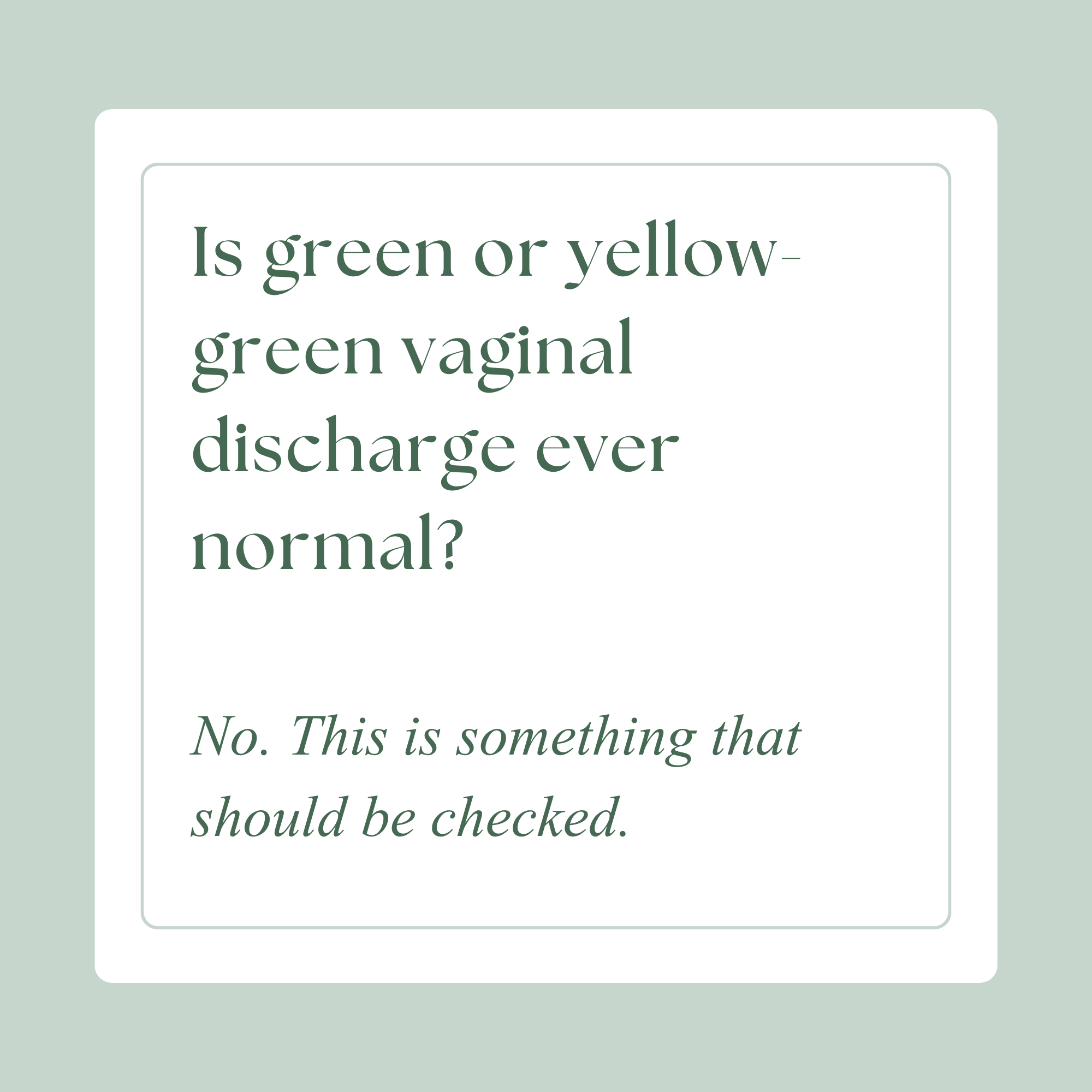 Is green or yellow-green vaginal discharge ever normal?