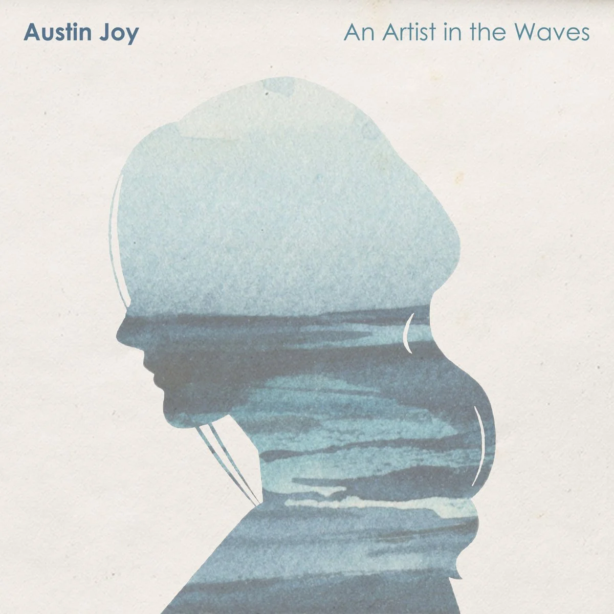 Austin Joy - "An Artist in the Waves" All Performance and Production/Mixing/Mastering